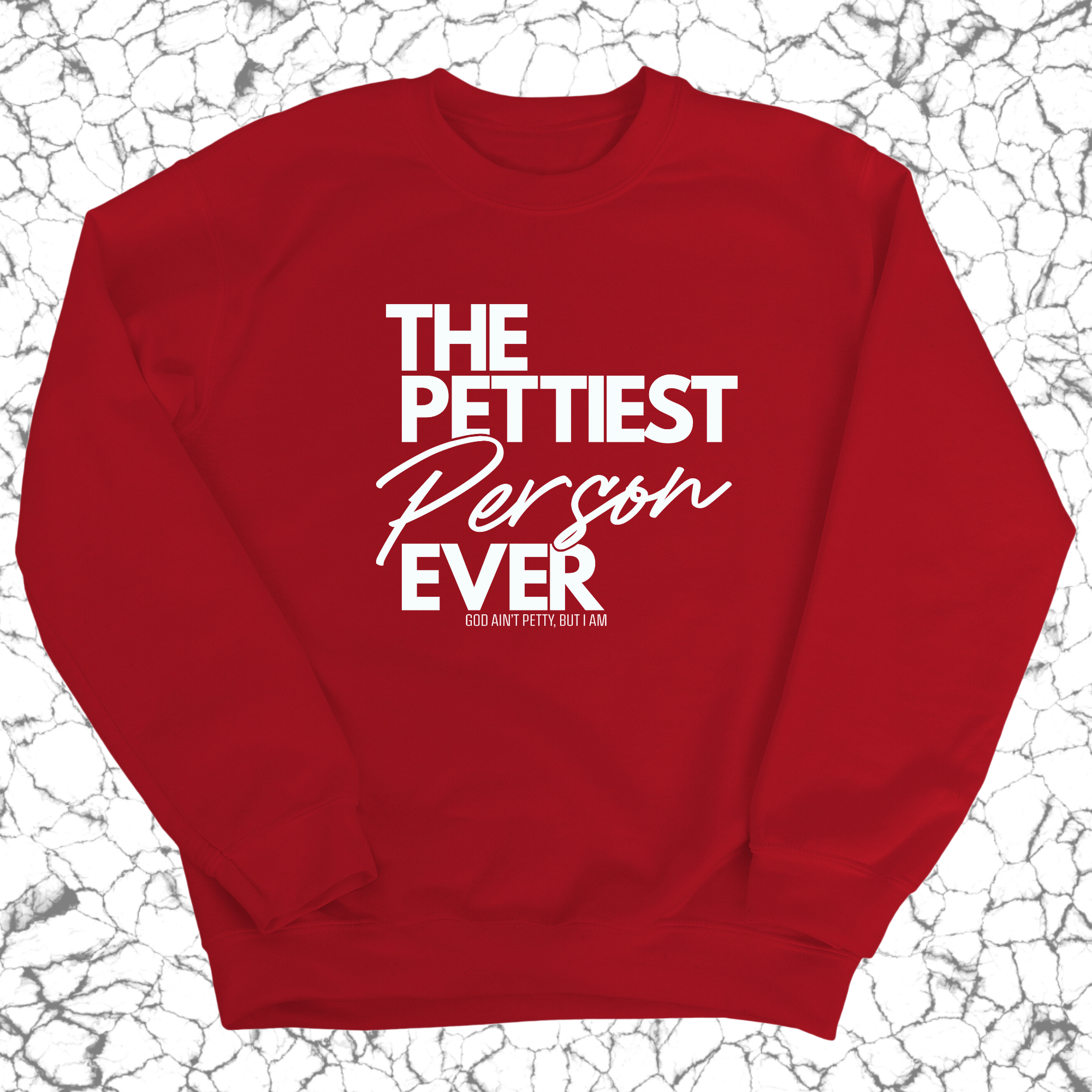 The Pettiest Person Ever Unisex Sweatshirt-Sweatshirt-The Original God Ain't Petty But I Am
