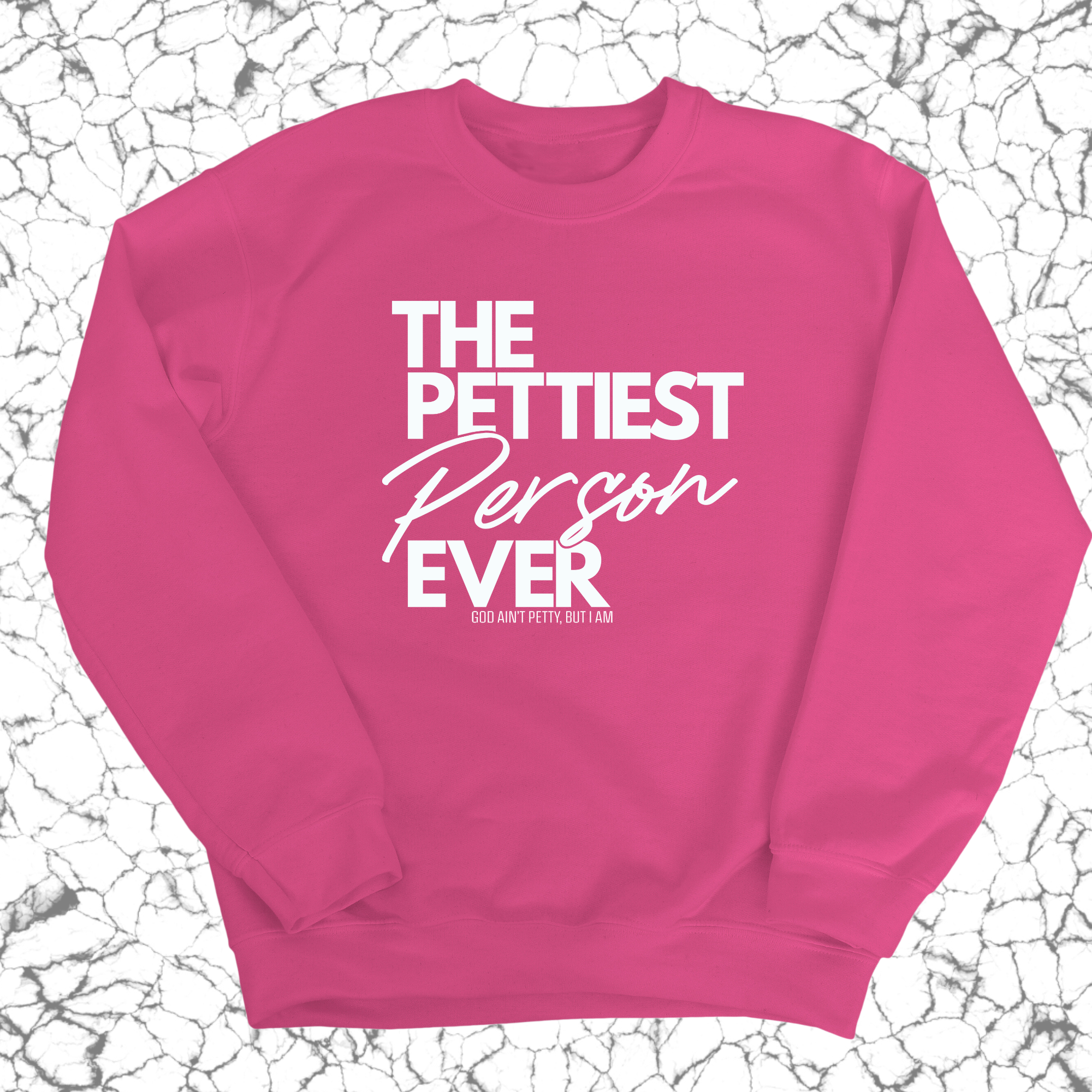 The Pettiest Person Ever Unisex Sweatshirt-Sweatshirt-The Original God Ain't Petty But I Am