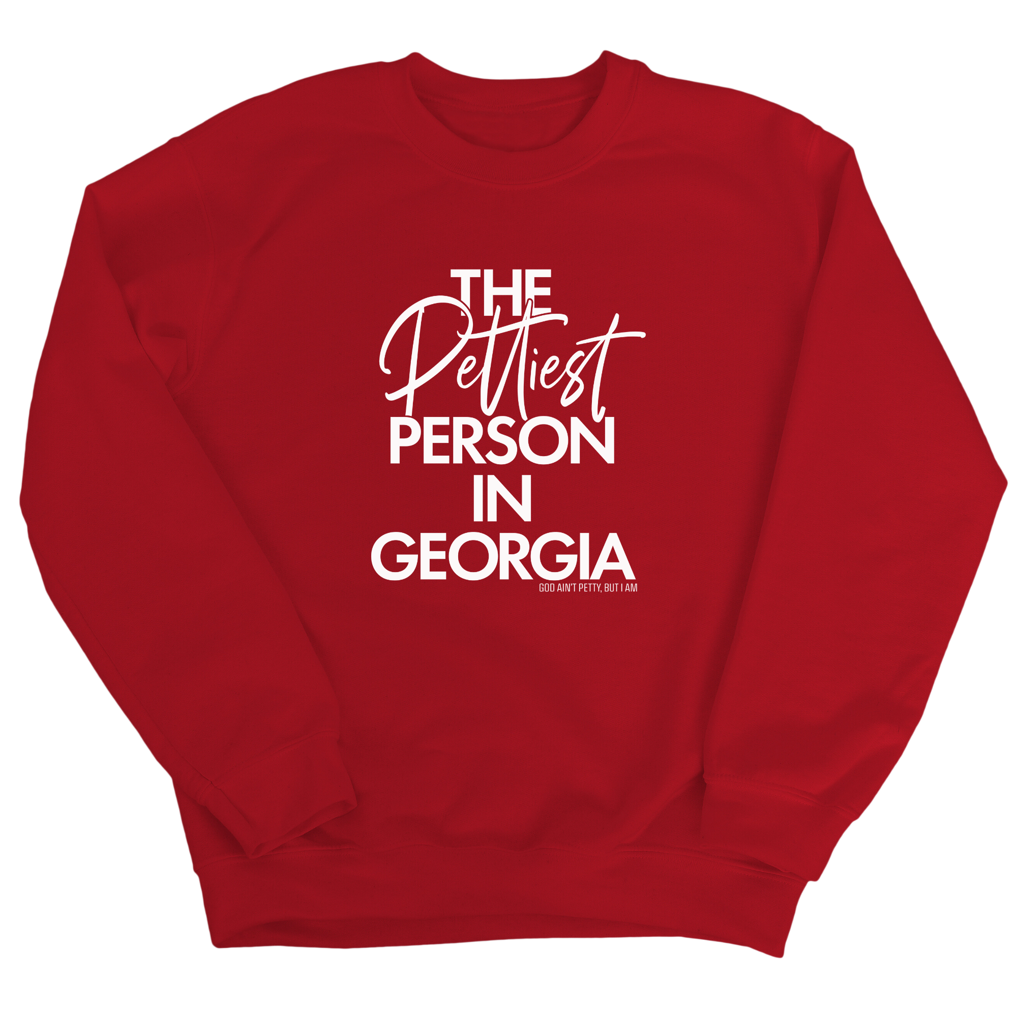 The Pettiest Person In Georgia Unisex Sweatshirt-Sweatshirt-The Original God Ain't Petty But I Am
