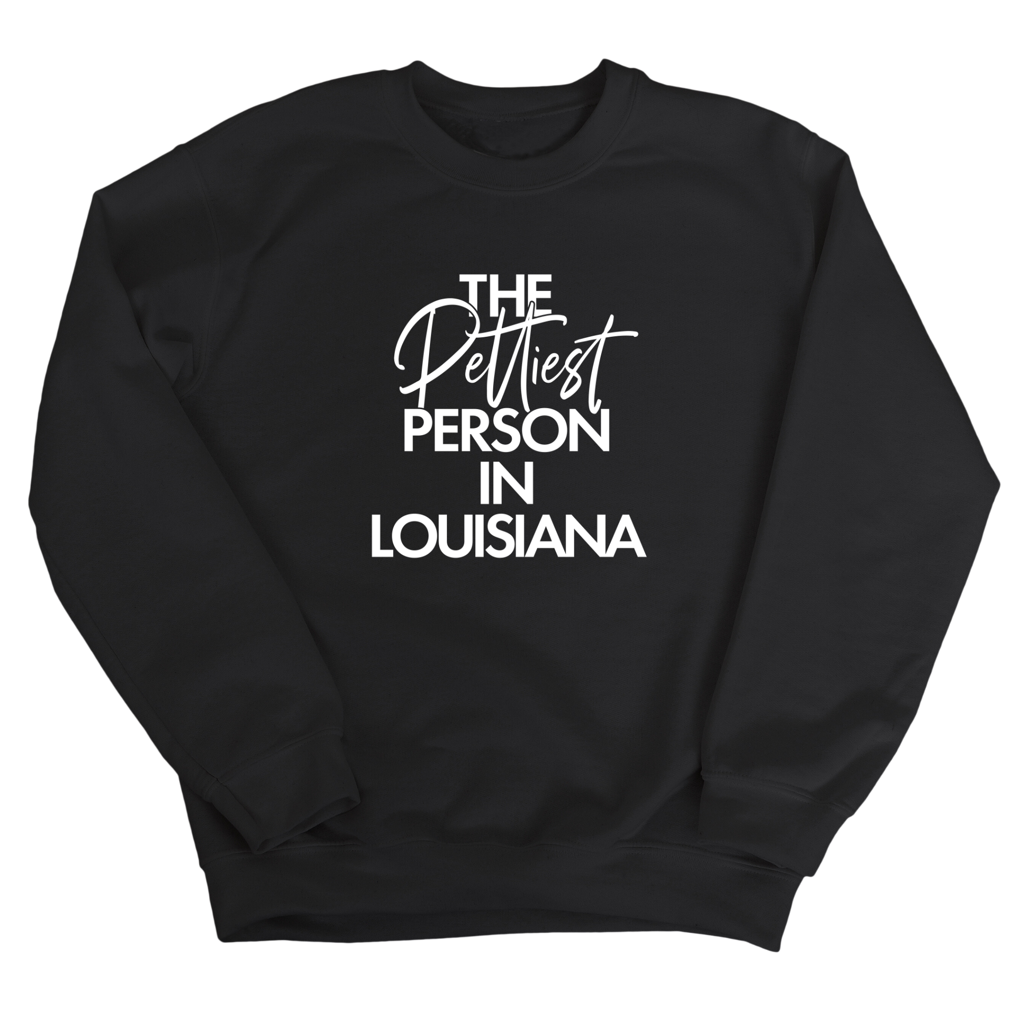 The Pettiest Person In Louisiana Unisex Sweatshirt-Sweatshirt-The Original God Ain't Petty But I Am