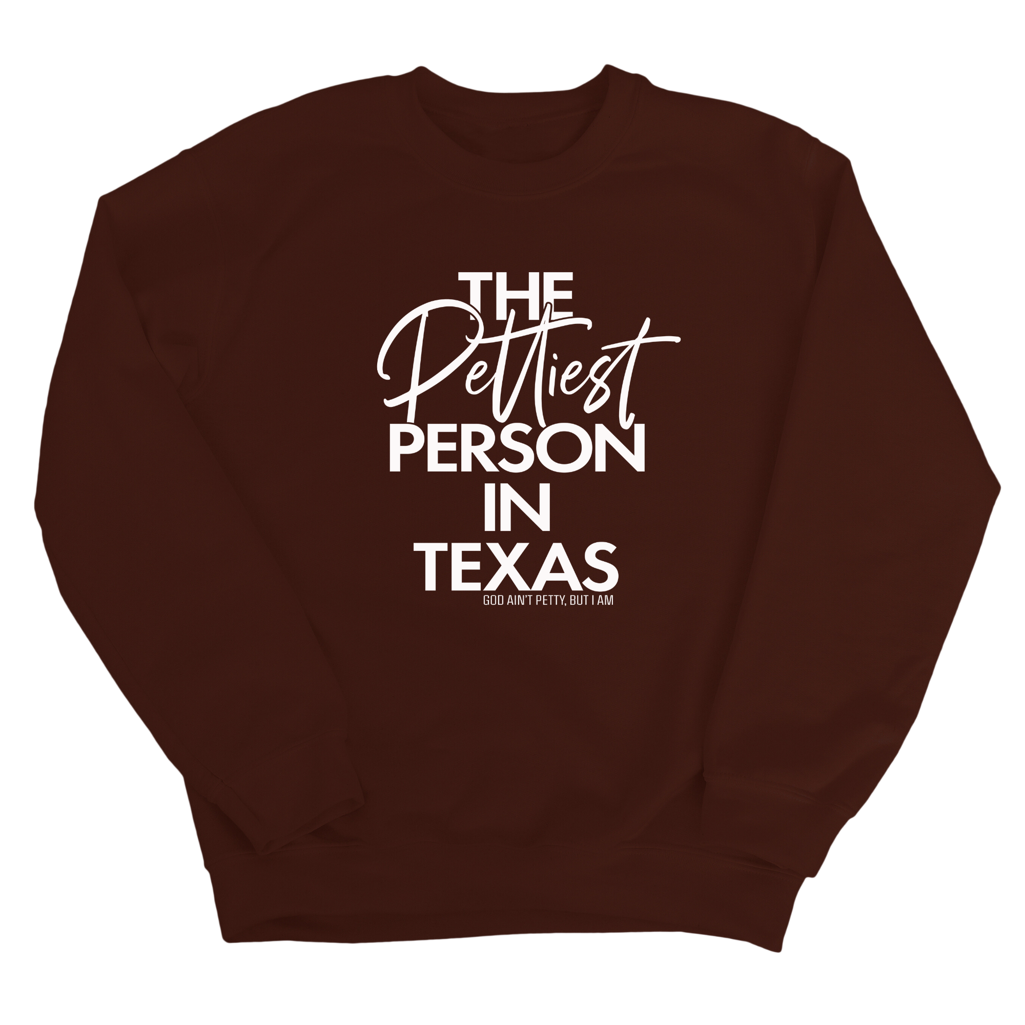 The Pettiest Person In Texas Unisex Sweatshirt-Sweatshirt-The Original God Ain't Petty But I Am