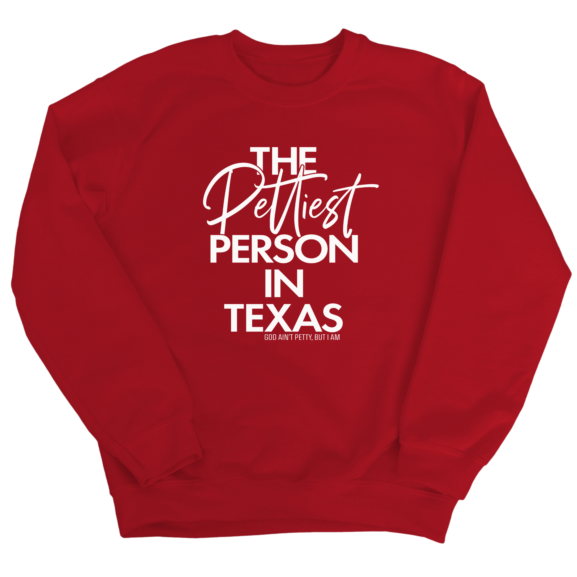 The Pettiest Person In Texas Unisex Sweatshirt-Sweatshirt-The Original God Ain't Petty But I Am