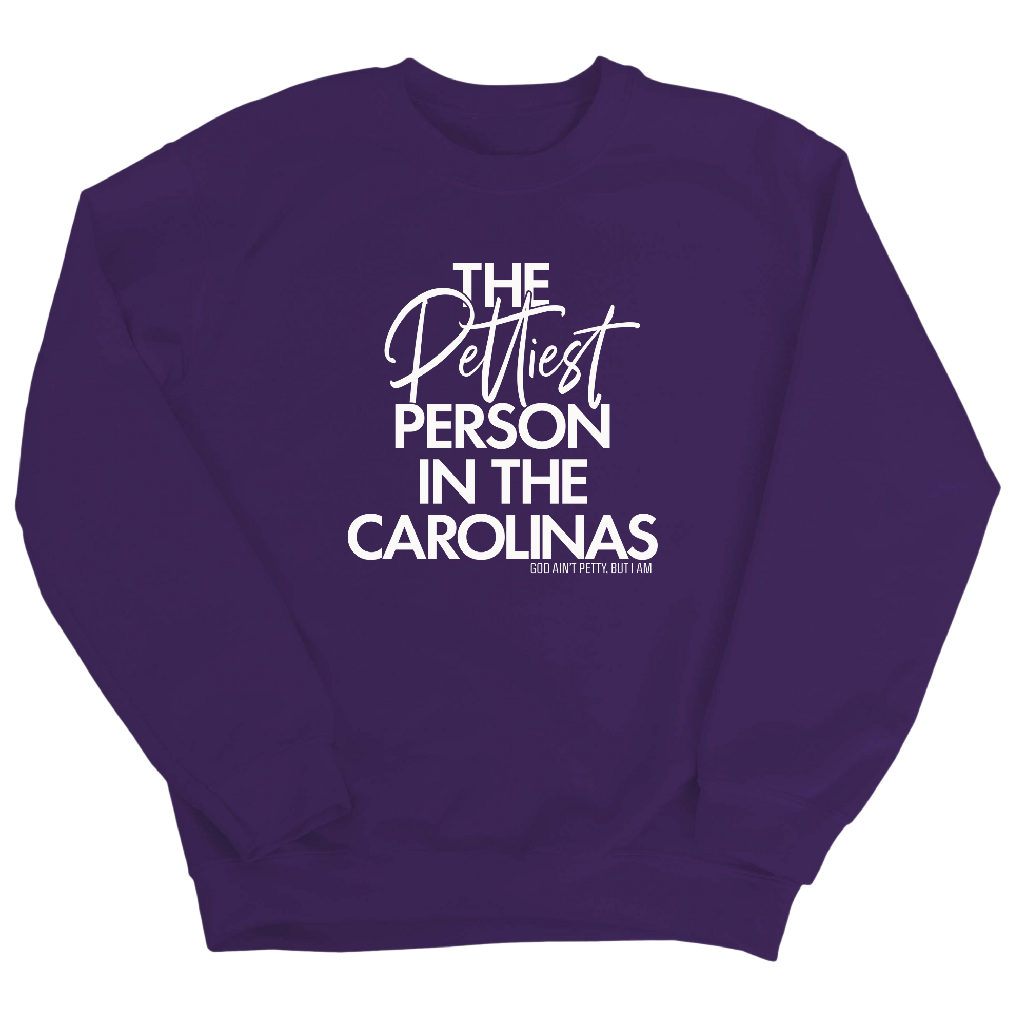 The Pettiest Person in the Carolinas Unisex Sweatshirt-Sweatshirt-The Original God Ain't Petty But I Am
