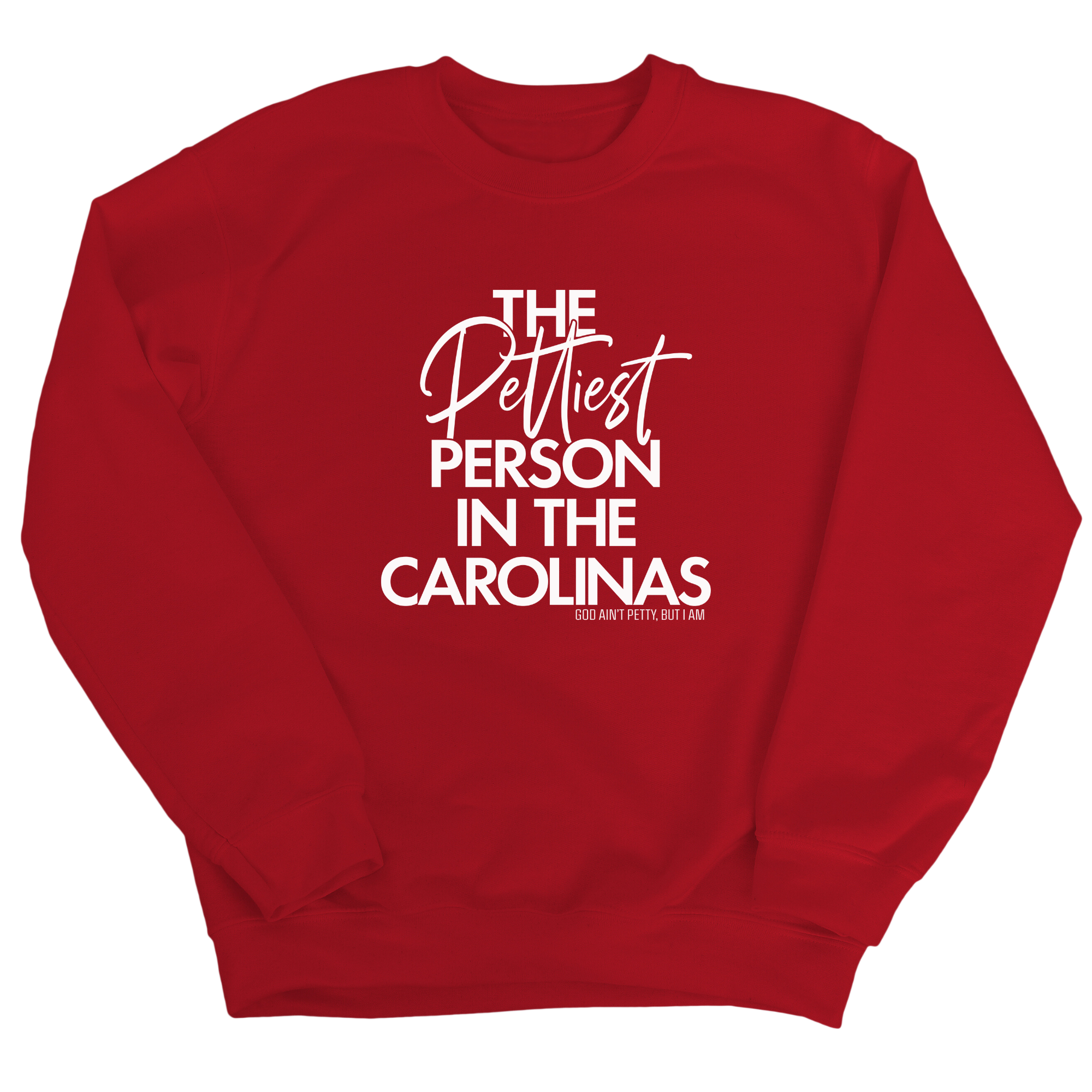 The Pettiest Person in the Carolinas Unisex Sweatshirt-Sweatshirt-The Original God Ain't Petty But I Am