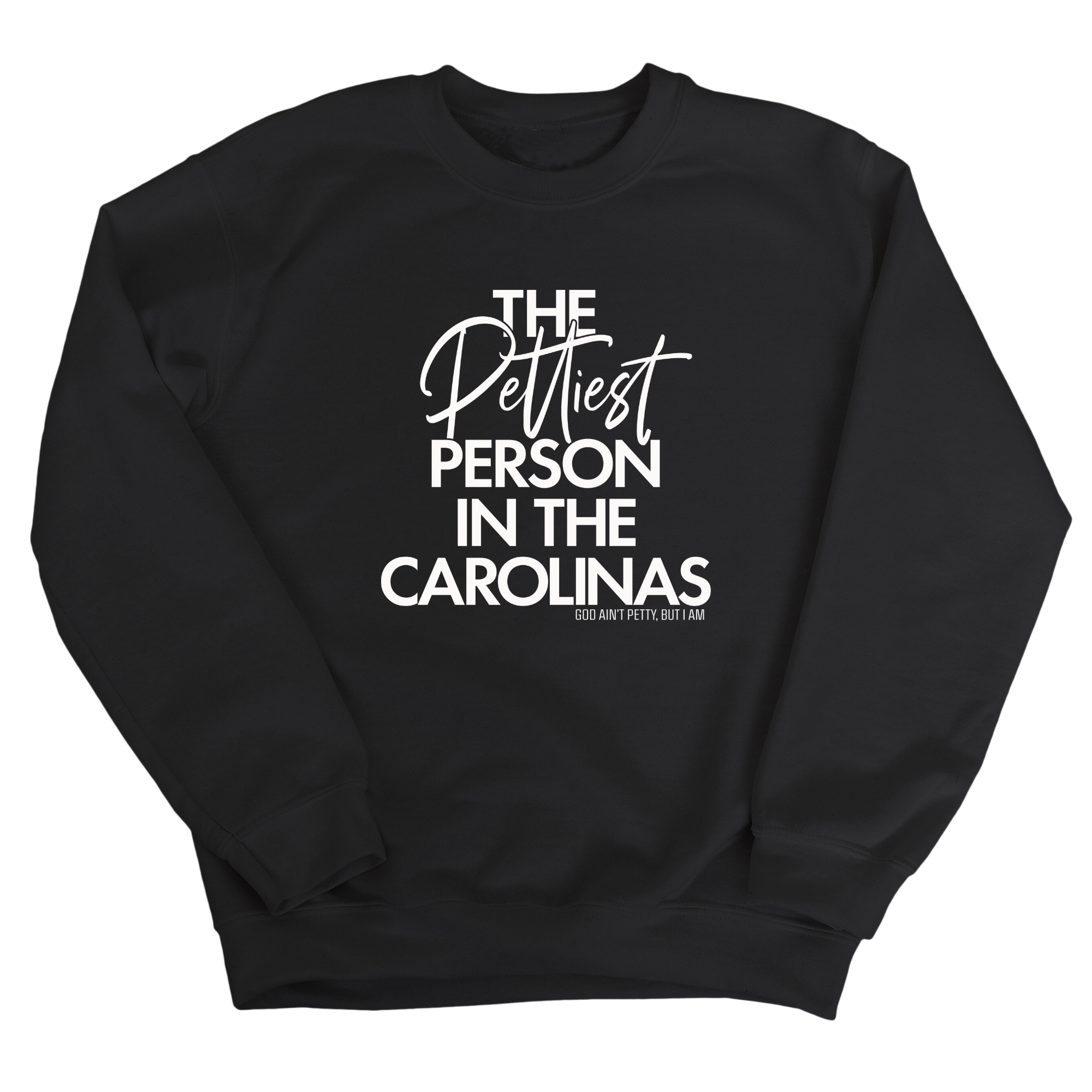 The Pettiest Person in the Carolinas Unisex Sweatshirt-Sweatshirt-The Original God Ain't Petty But I Am