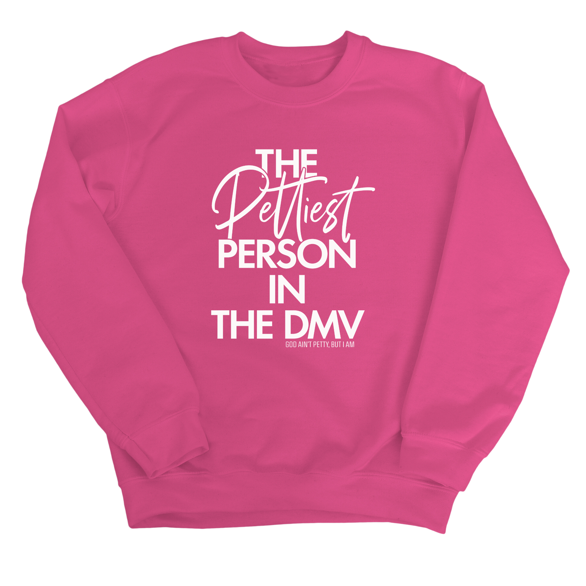 The Pettiest Person in the DMV Unisex Sweatshirt-Sweatshirt-The Original God Ain't Petty But I Am