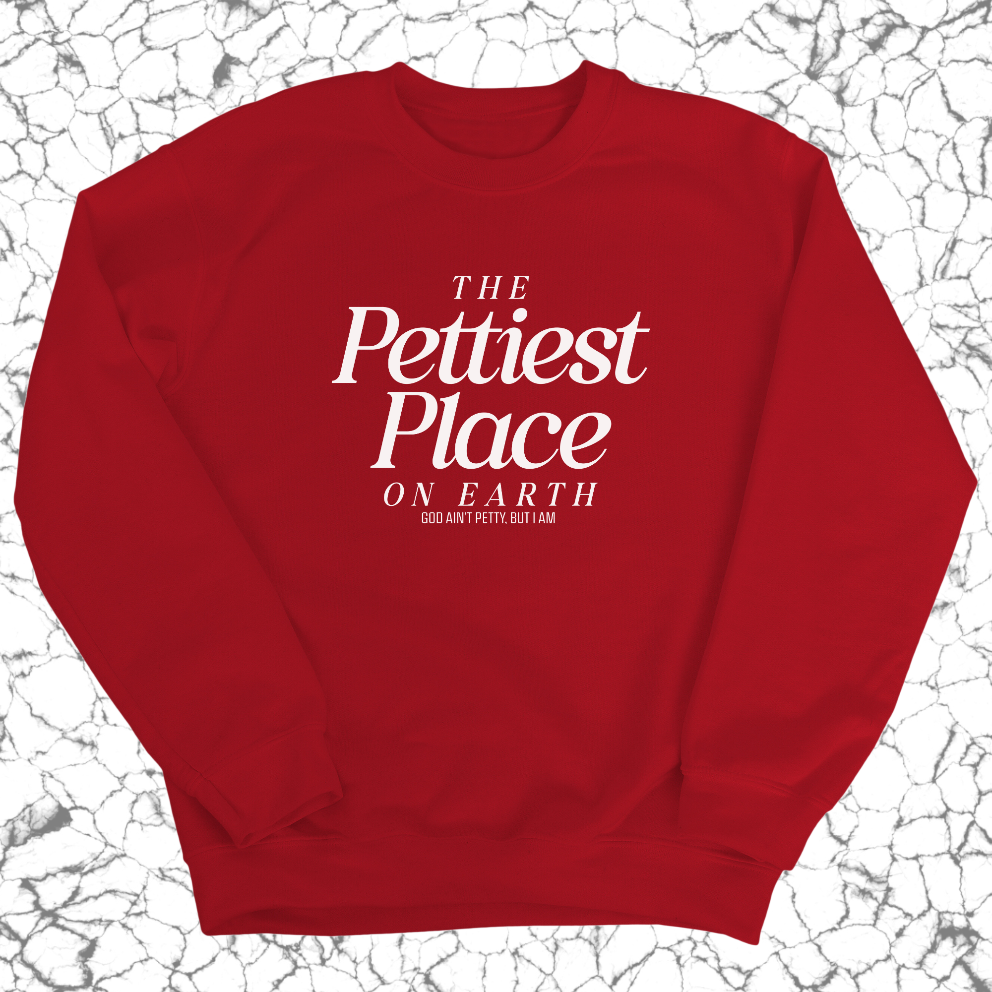 The Pettiest Place on Earth Unisex Sweatshirt-Sweatshirt-The Original God Ain't Petty But I Am