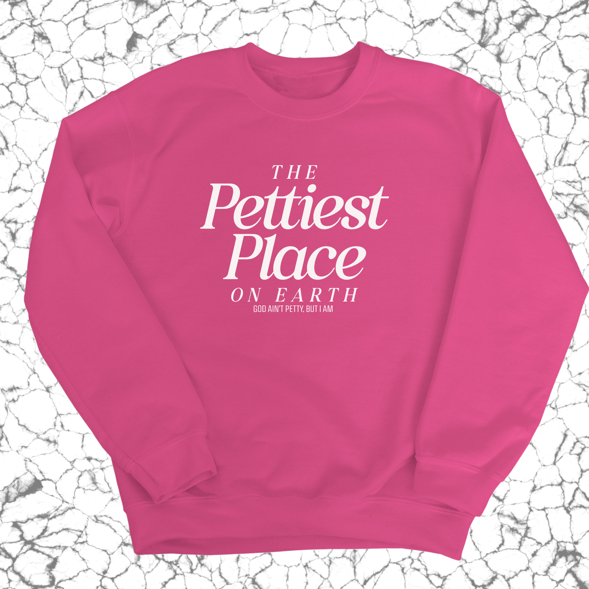 The Pettiest Place on Earth Unisex Sweatshirt-Sweatshirt-The Original God Ain't Petty But I Am