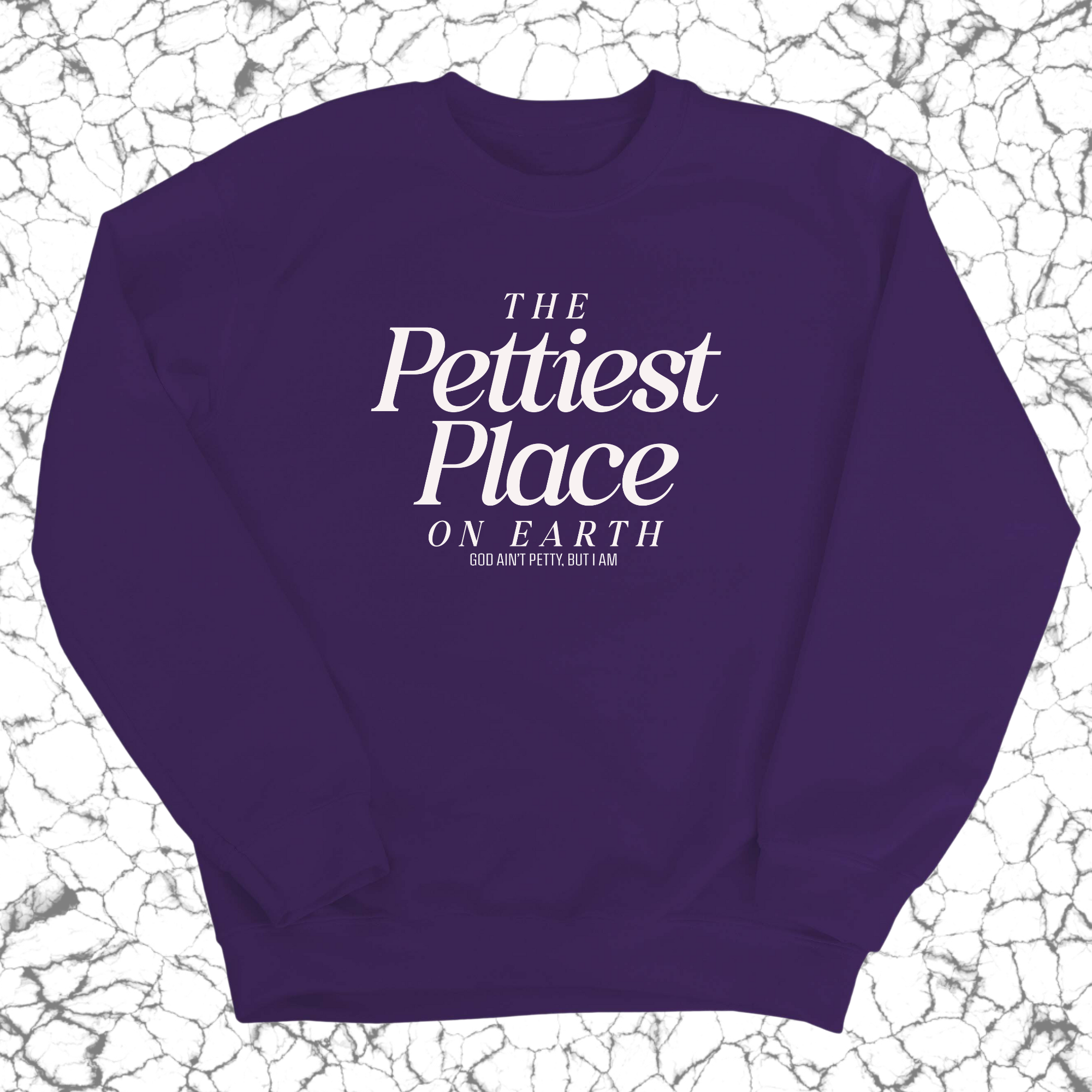 The Pettiest Place on Earth Unisex Sweatshirt-Sweatshirt-The Original God Ain't Petty But I Am