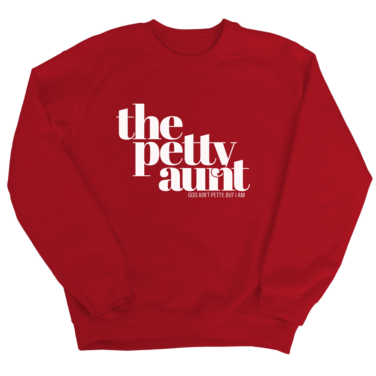 The Petty Aunt Unisex Sweatshirt-Sweatshirt-The Original God Ain't Petty But I Am