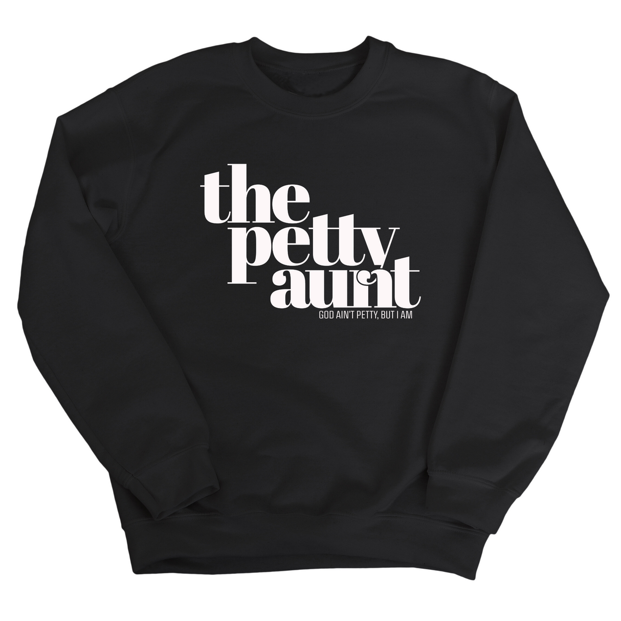 The Petty Aunt Unisex Sweatshirt-Sweatshirt-The Original God Ain't Petty But I Am