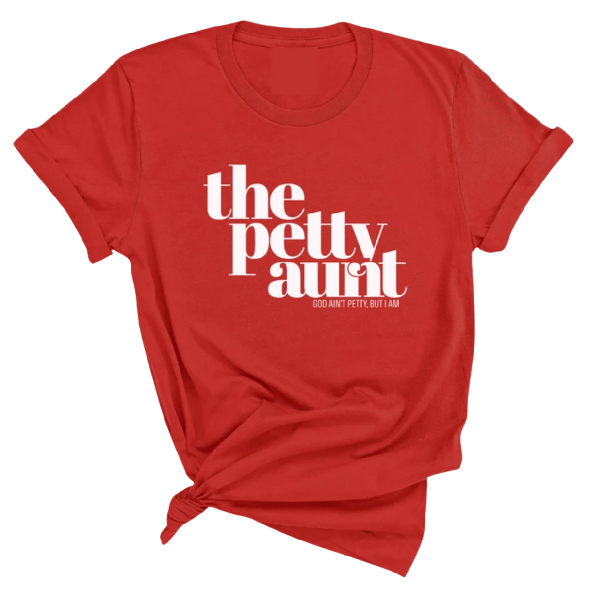 The Petty Aunt Unisex Tee-T-Shirt-The Original God Ain't Petty But I Am