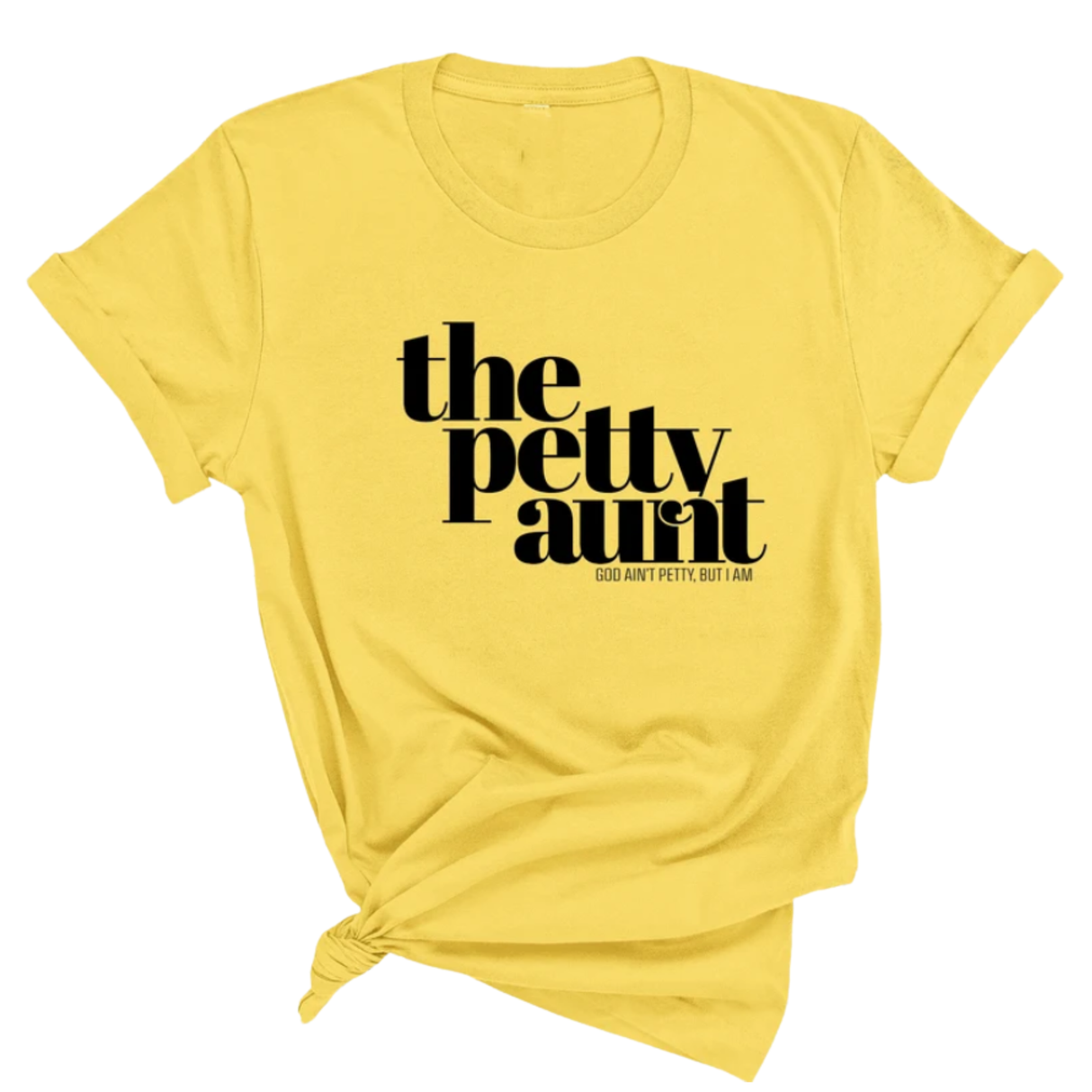 The Petty Aunt Unisex Tee-T-Shirt-The Original God Ain't Petty But I Am