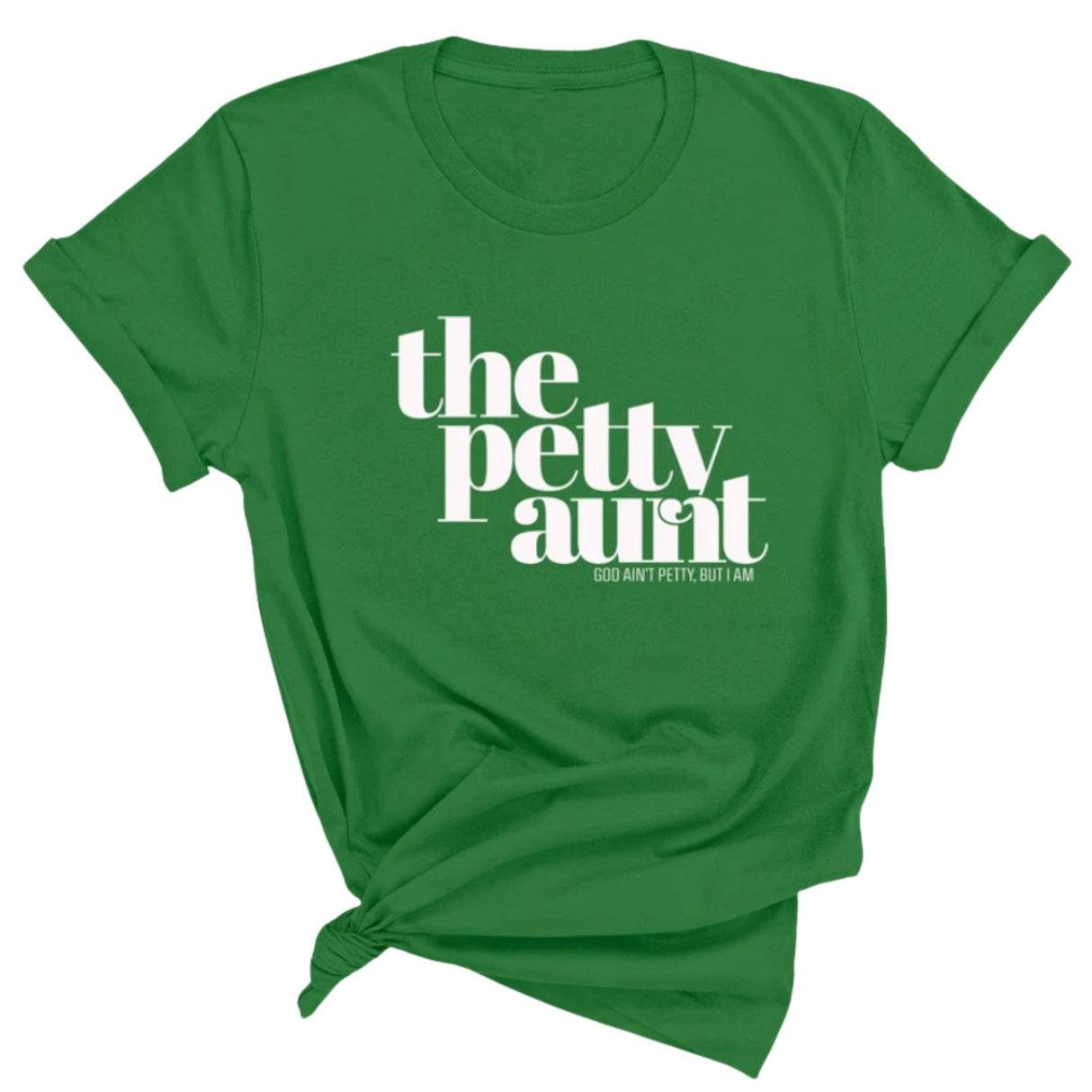 The Petty Aunt Unisex Tee-T-Shirt-The Original God Ain't Petty But I Am