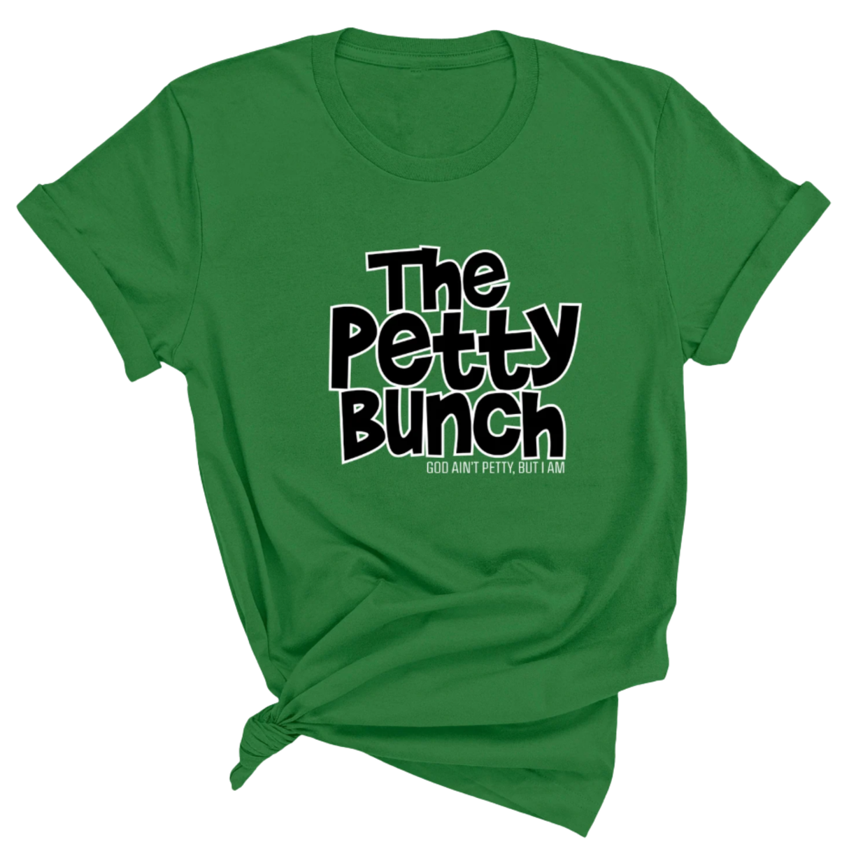 The Petty Bunch Unisex Tee-T-Shirt-The Original God Ain't Petty But I Am