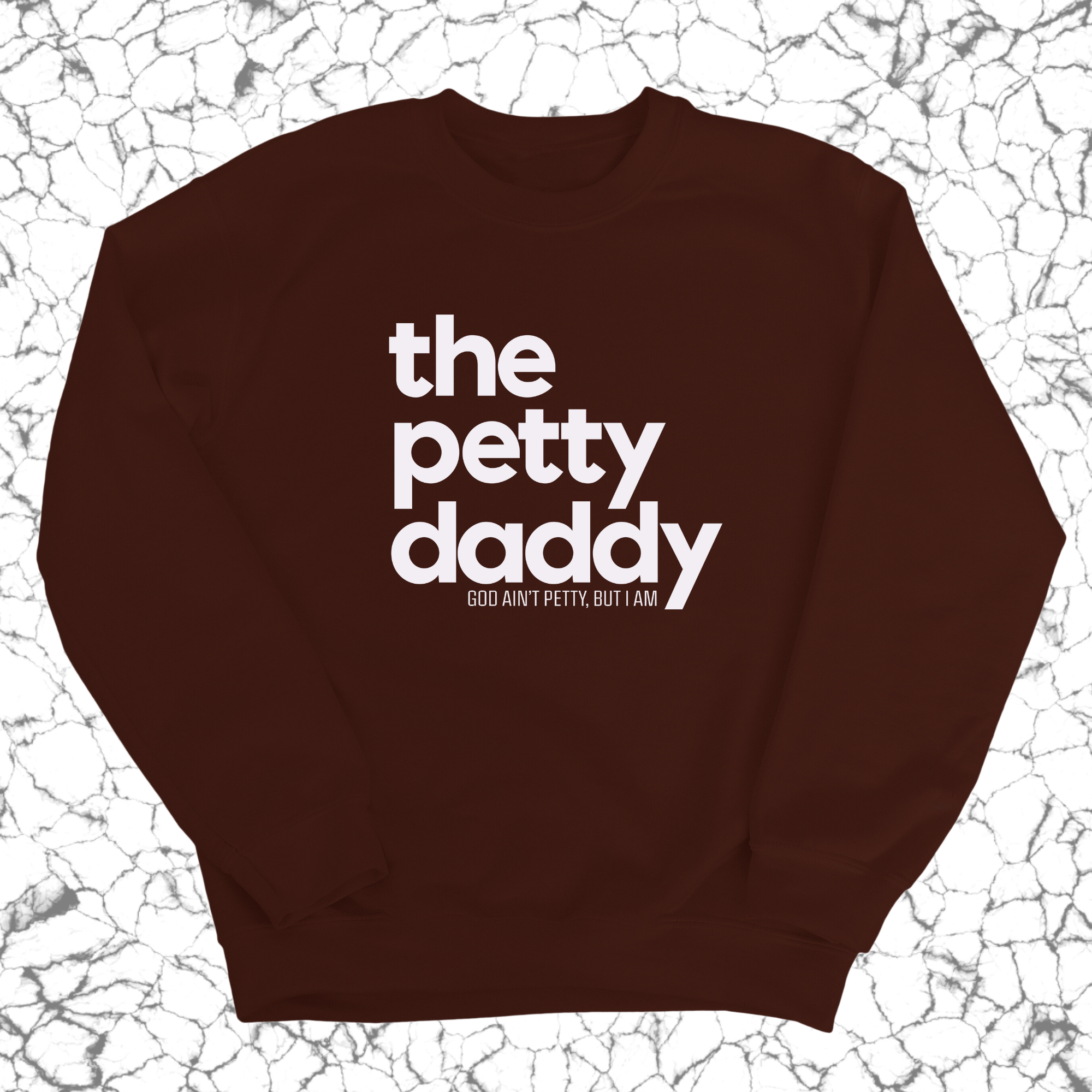 The Petty Daddy Unisex Sweatshirt-Sweatshirt-The Original God Ain't Petty But I Am