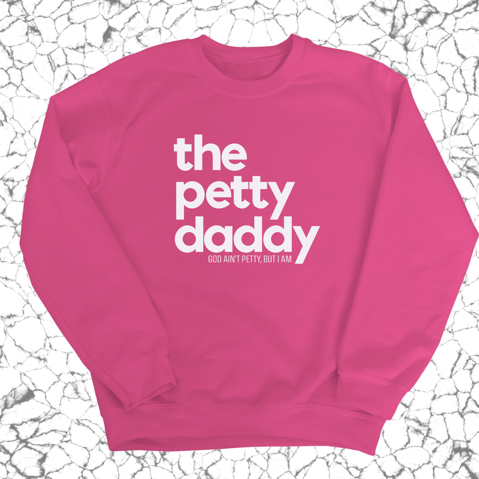 The Petty Daddy Unisex Sweatshirt-Sweatshirt-The Original God Ain't Petty But I Am