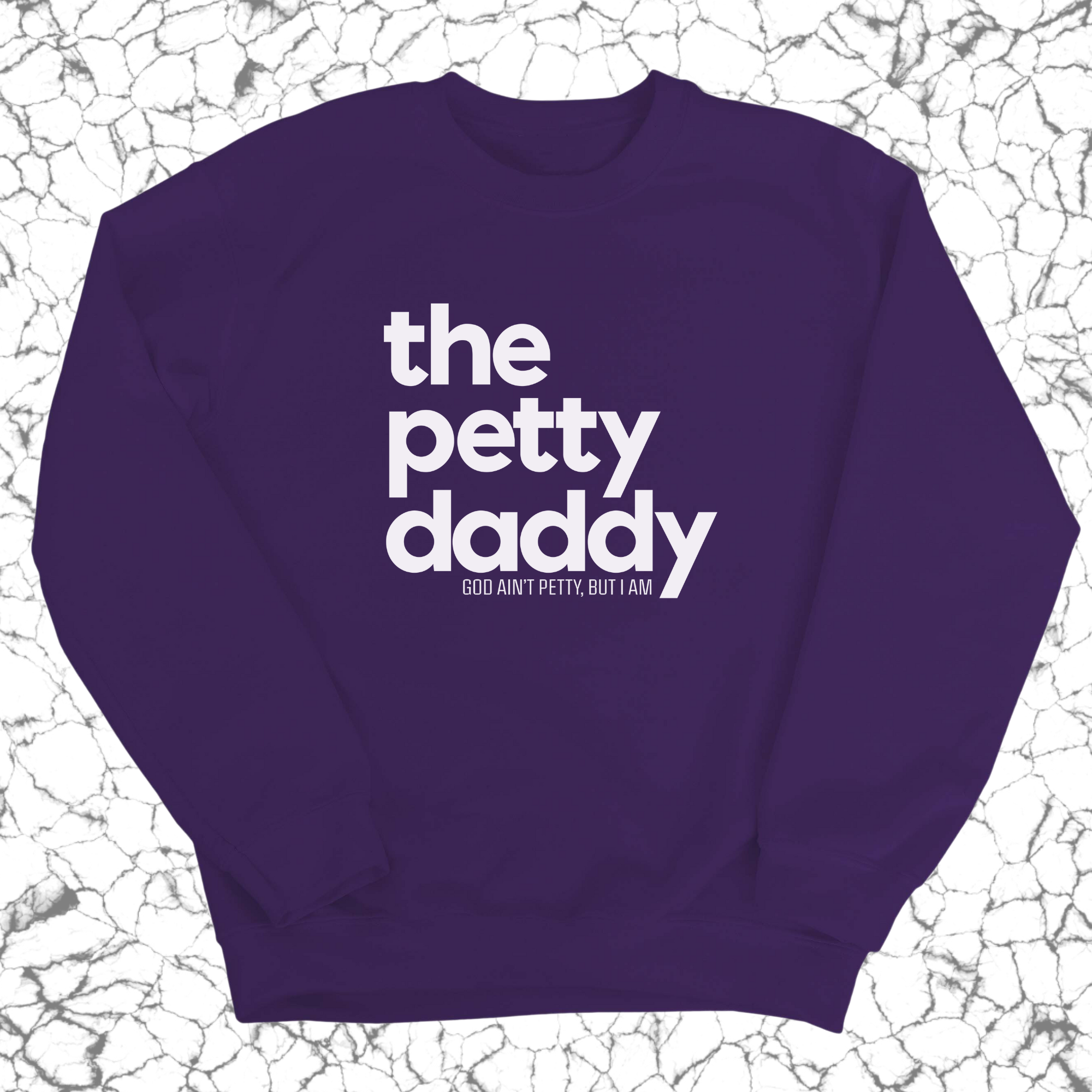 The Petty Daddy Unisex Sweatshirt-Sweatshirt-The Original God Ain't Petty But I Am
