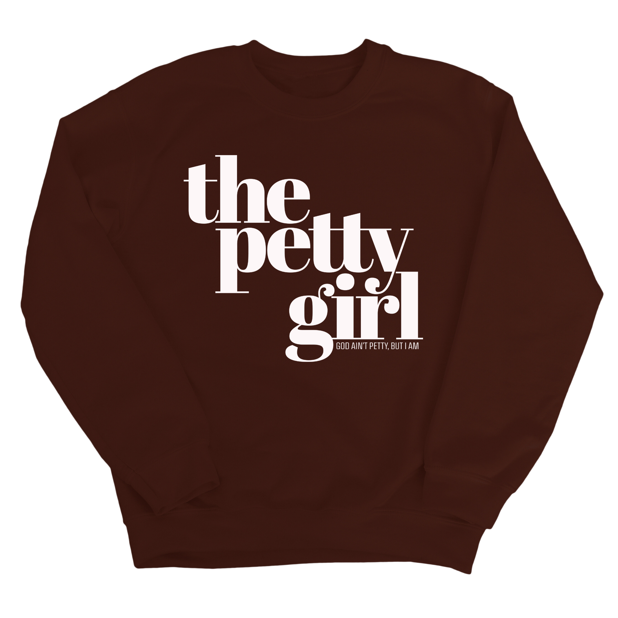 The Petty Girl Unisex Sweatshirt-Sweatshirt-The Original God Ain't Petty But I Am