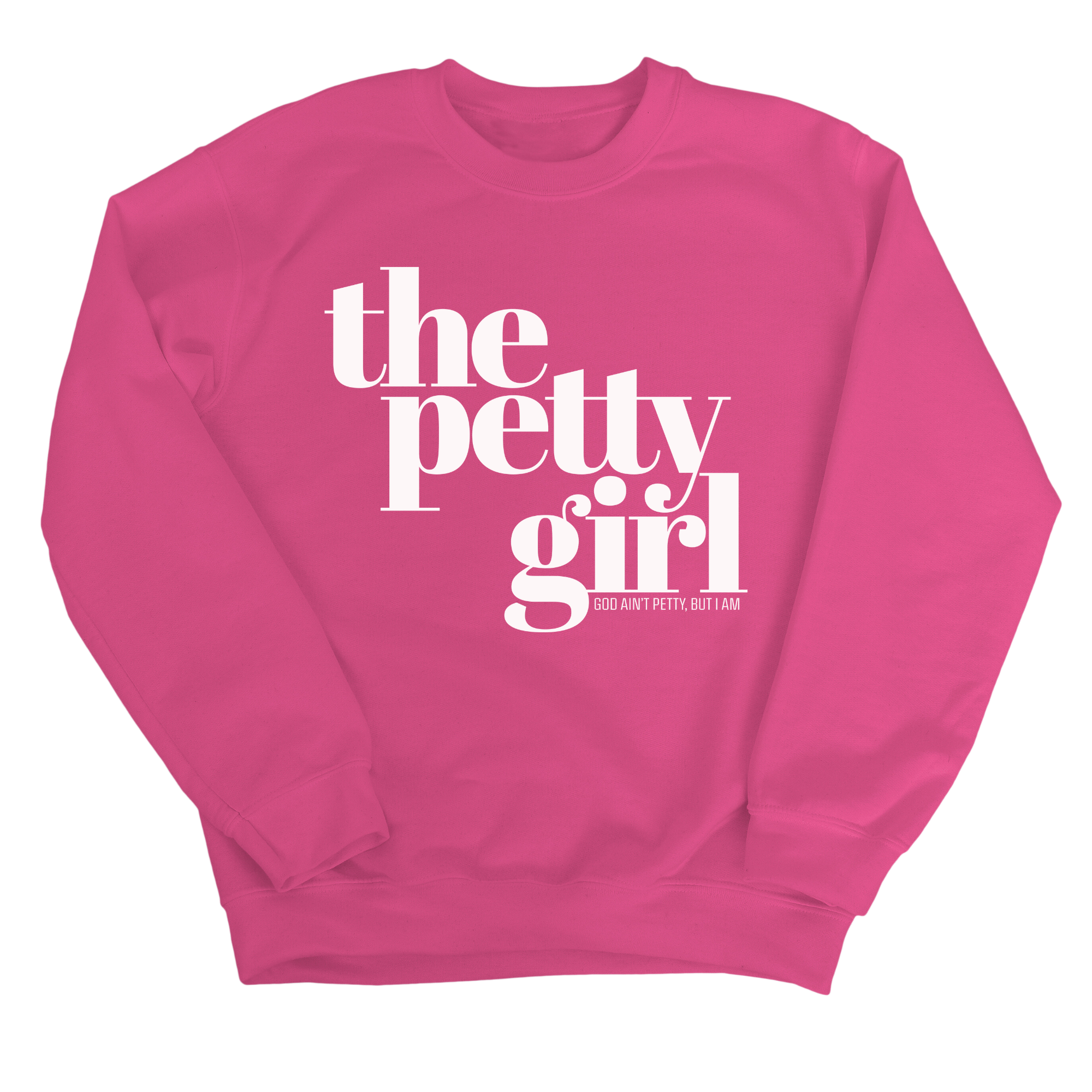 The Petty Girl Unisex Sweatshirt-Sweatshirt-The Original God Ain't Petty But I Am