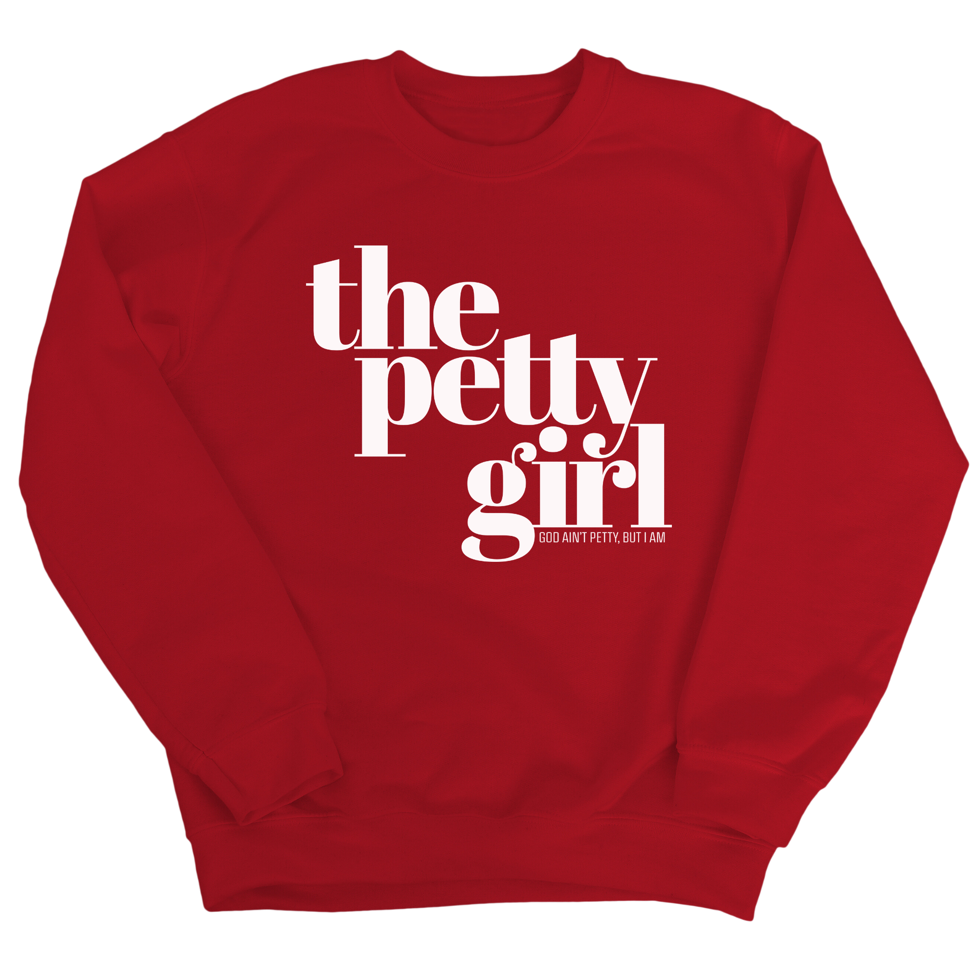 The Petty Girl Unisex Sweatshirt-Sweatshirt-The Original God Ain't Petty But I Am
