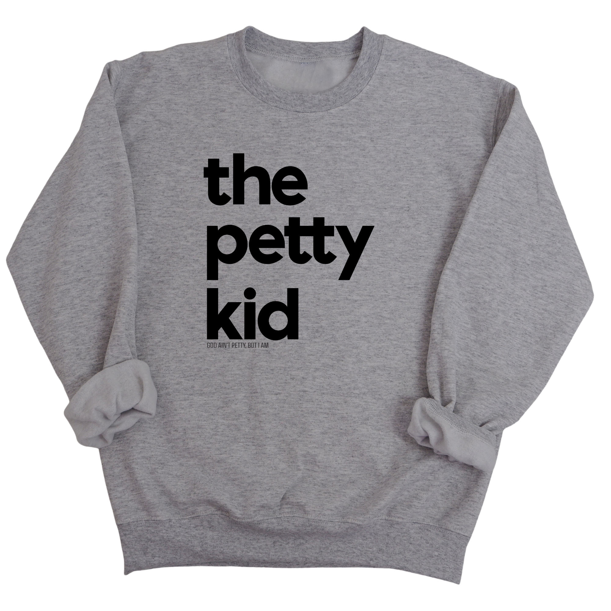 The Petty Kid Unisex Sweatshirt (adult size)-Sweatshirt-The Original God Ain't Petty But I Am