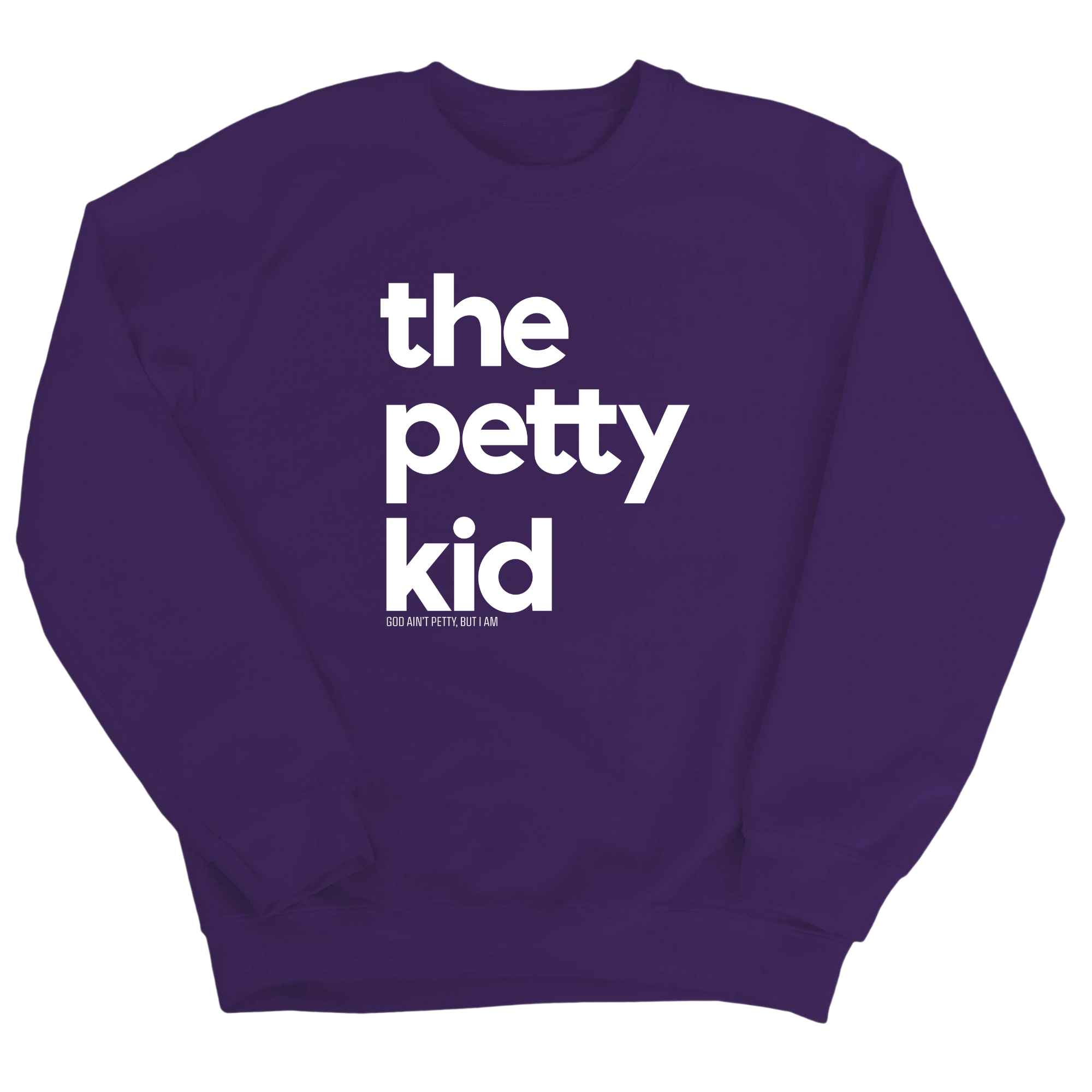 The Petty Kid Unisex Sweatshirt (adult size)-Sweatshirt-The Original God Ain't Petty But I Am