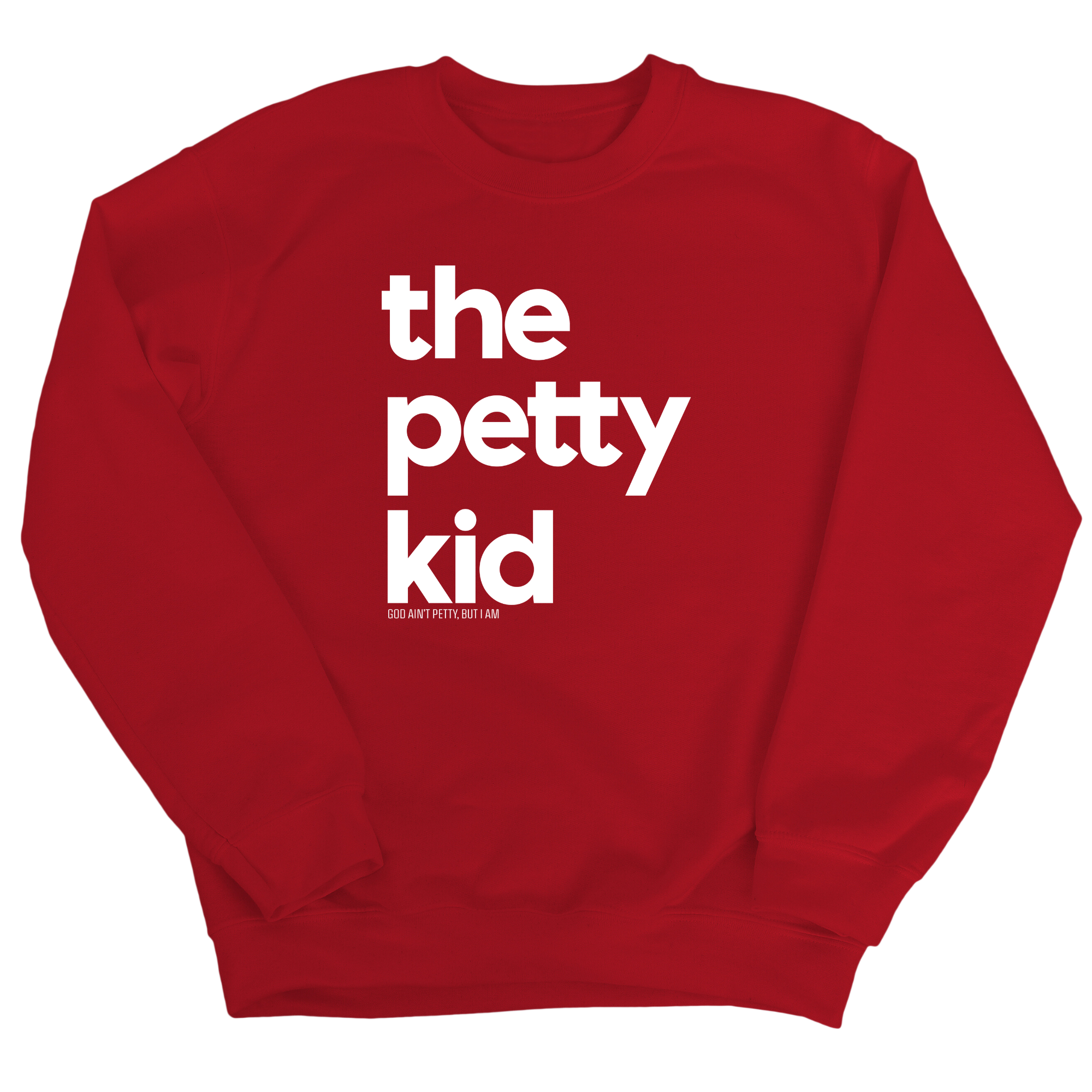 The Petty Kid Unisex Sweatshirt (adult size)-Sweatshirt-The Original God Ain't Petty But I Am