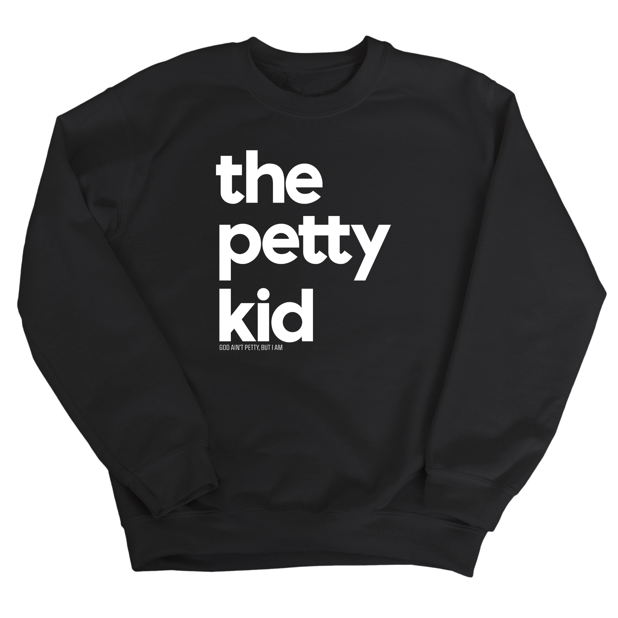 The Petty Kid Unisex Sweatshirt (adult size)-Sweatshirt-The Original God Ain't Petty But I Am