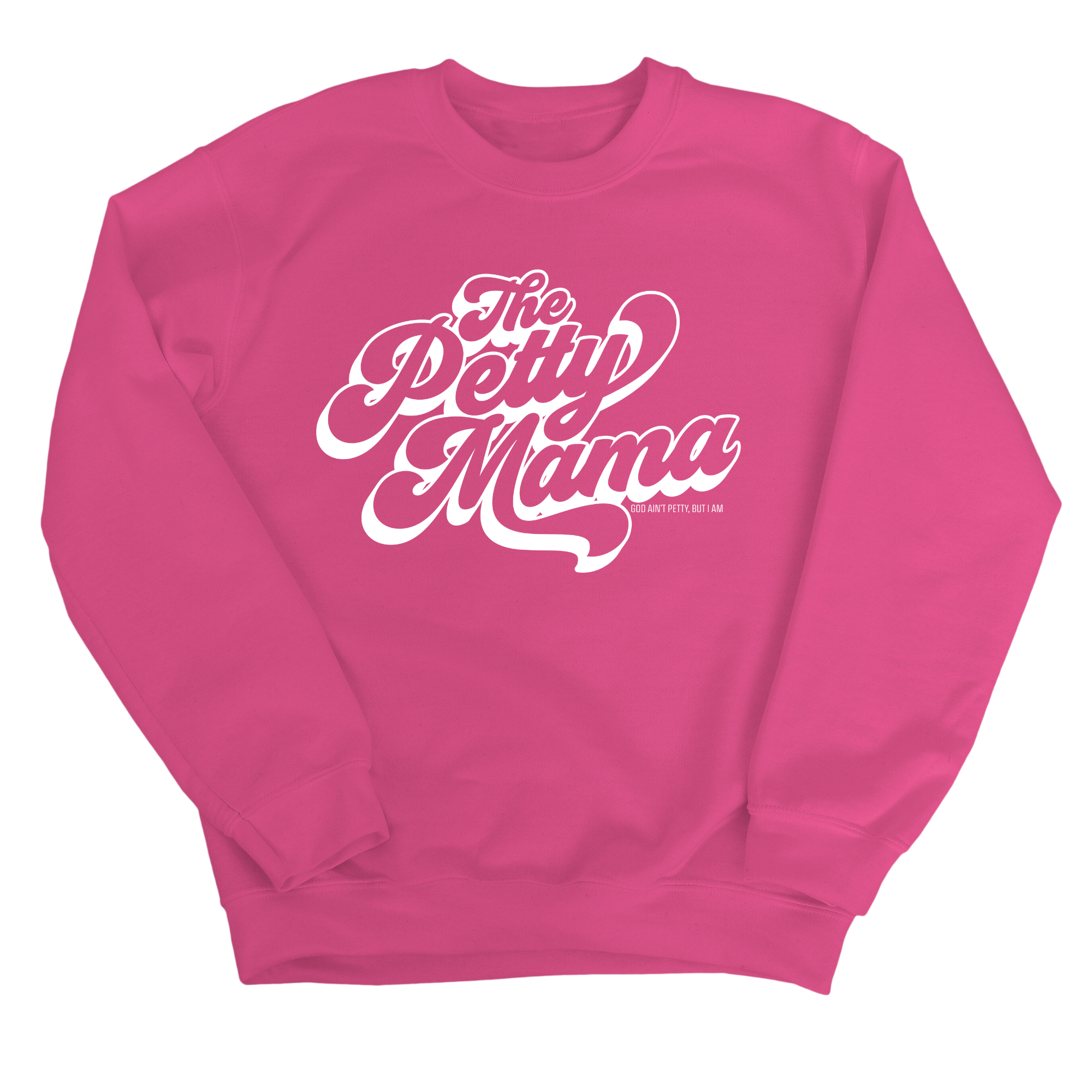 The Petty Mama Unisex Sweatshirt-Sweatshirt-The Original God Ain't Petty But I Am