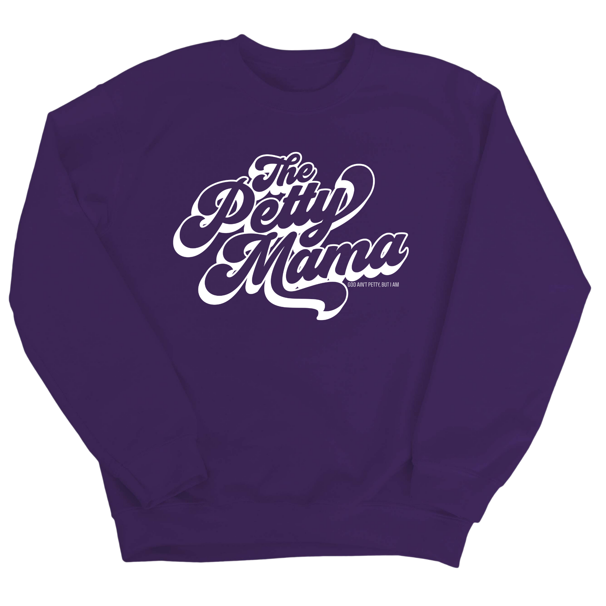 The Petty Mama Unisex Sweatshirt-Sweatshirt-The Original God Ain't Petty But I Am