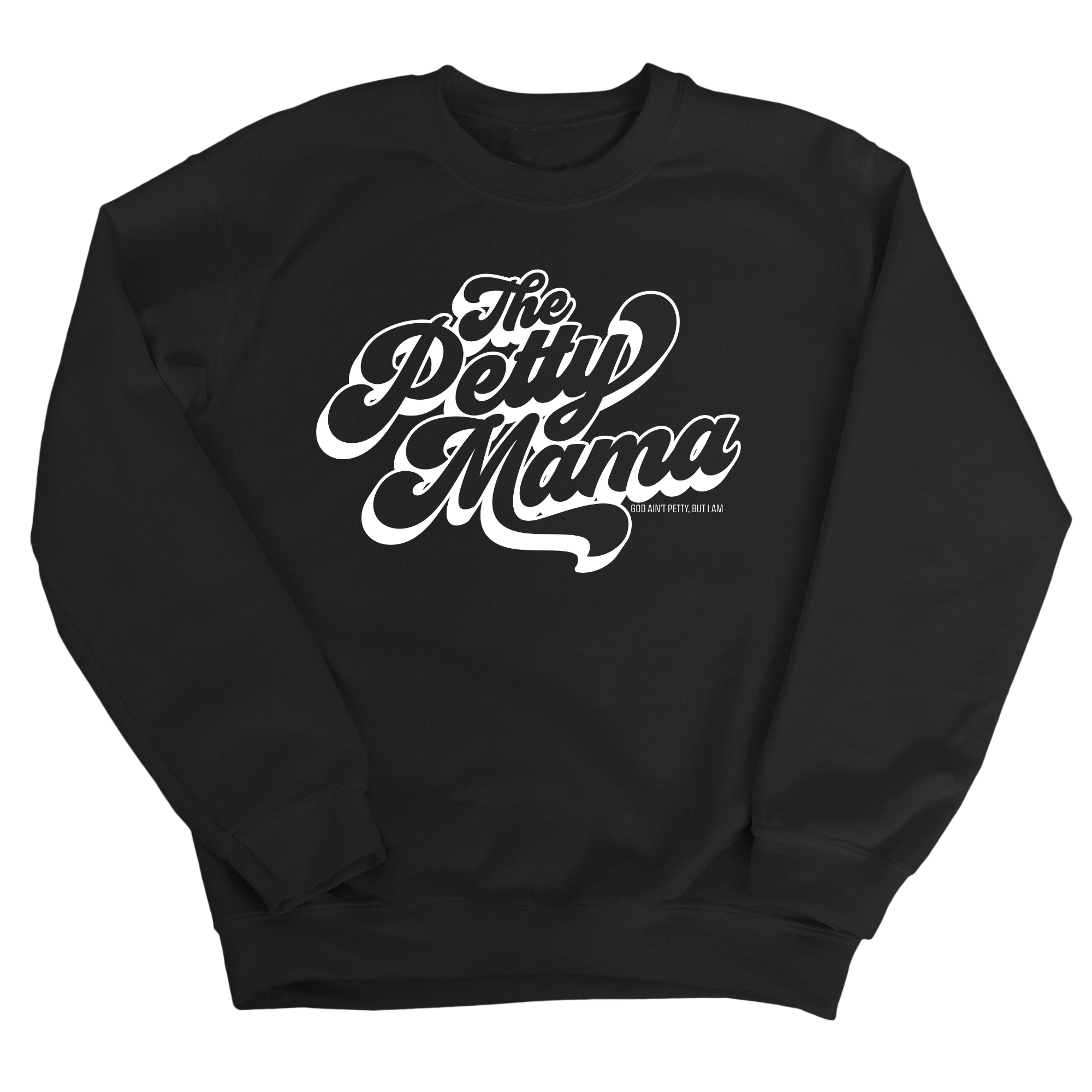 The Petty Mama Unisex Sweatshirt-Sweatshirt-The Original God Ain't Petty But I Am