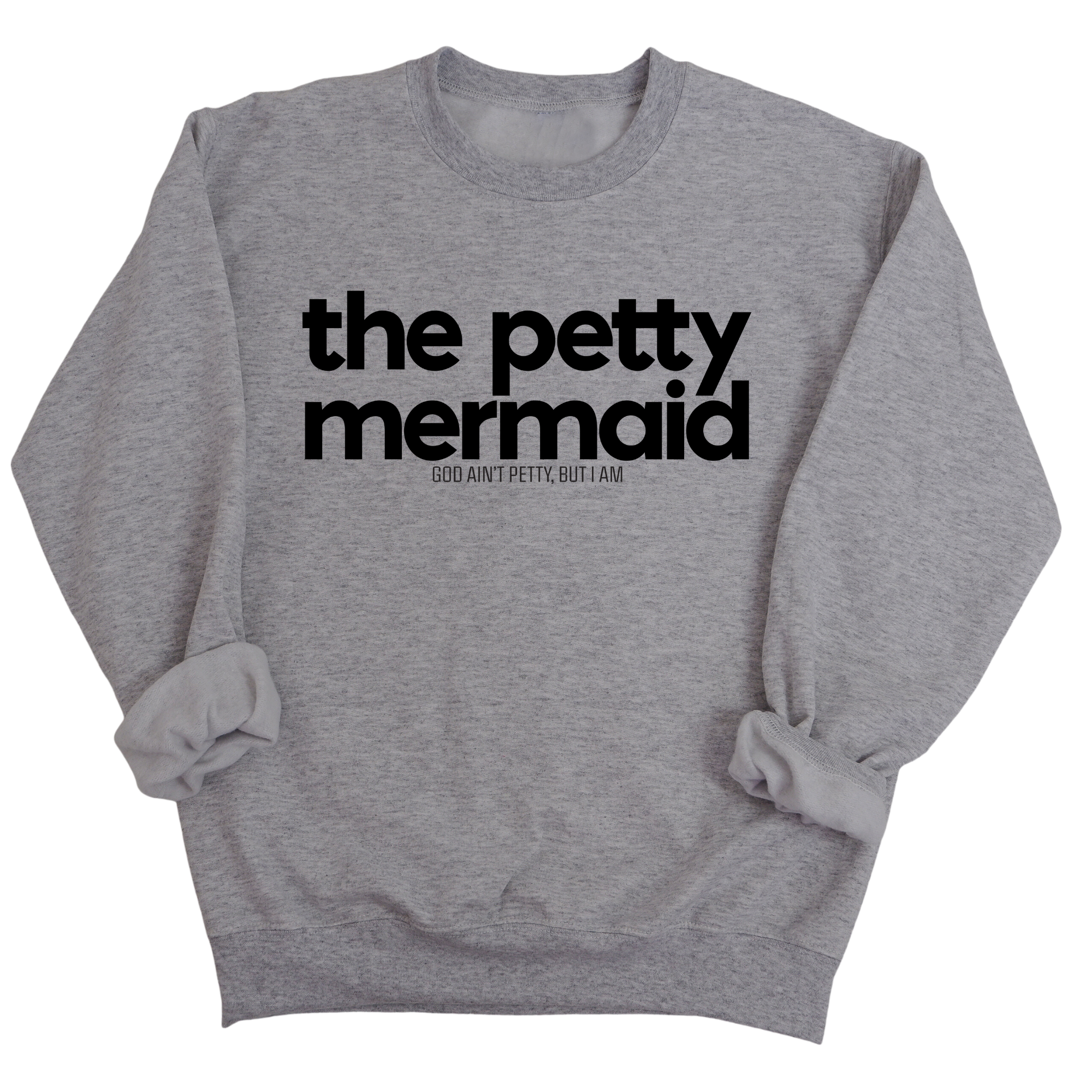 The Petty Mermaid Unisex Sweatshirt-Sweatshirt-The Original God Ain't Petty But I Am