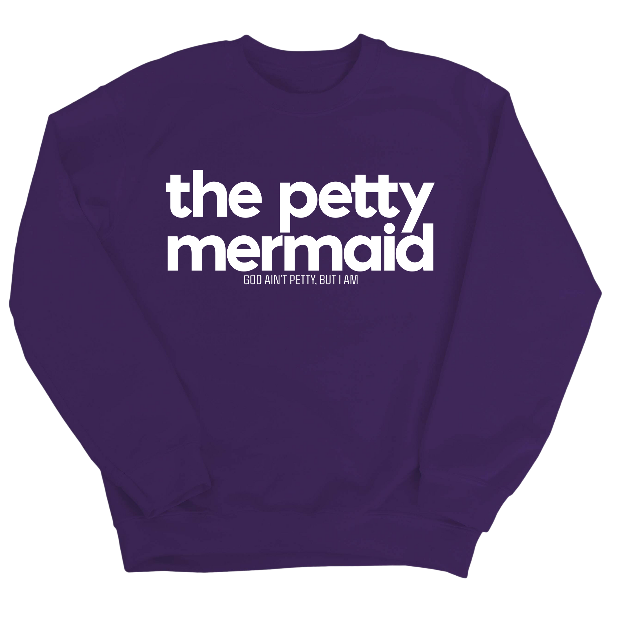 The Petty Mermaid Unisex Sweatshirt-Sweatshirt-The Original God Ain't Petty But I Am