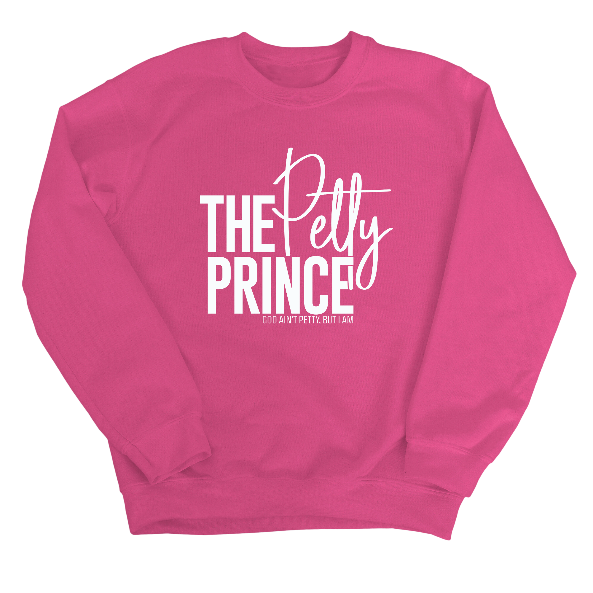 The Petty Prince Unisex Sweatshirt-Sweatshirt-The Original God Ain't Petty But I Am