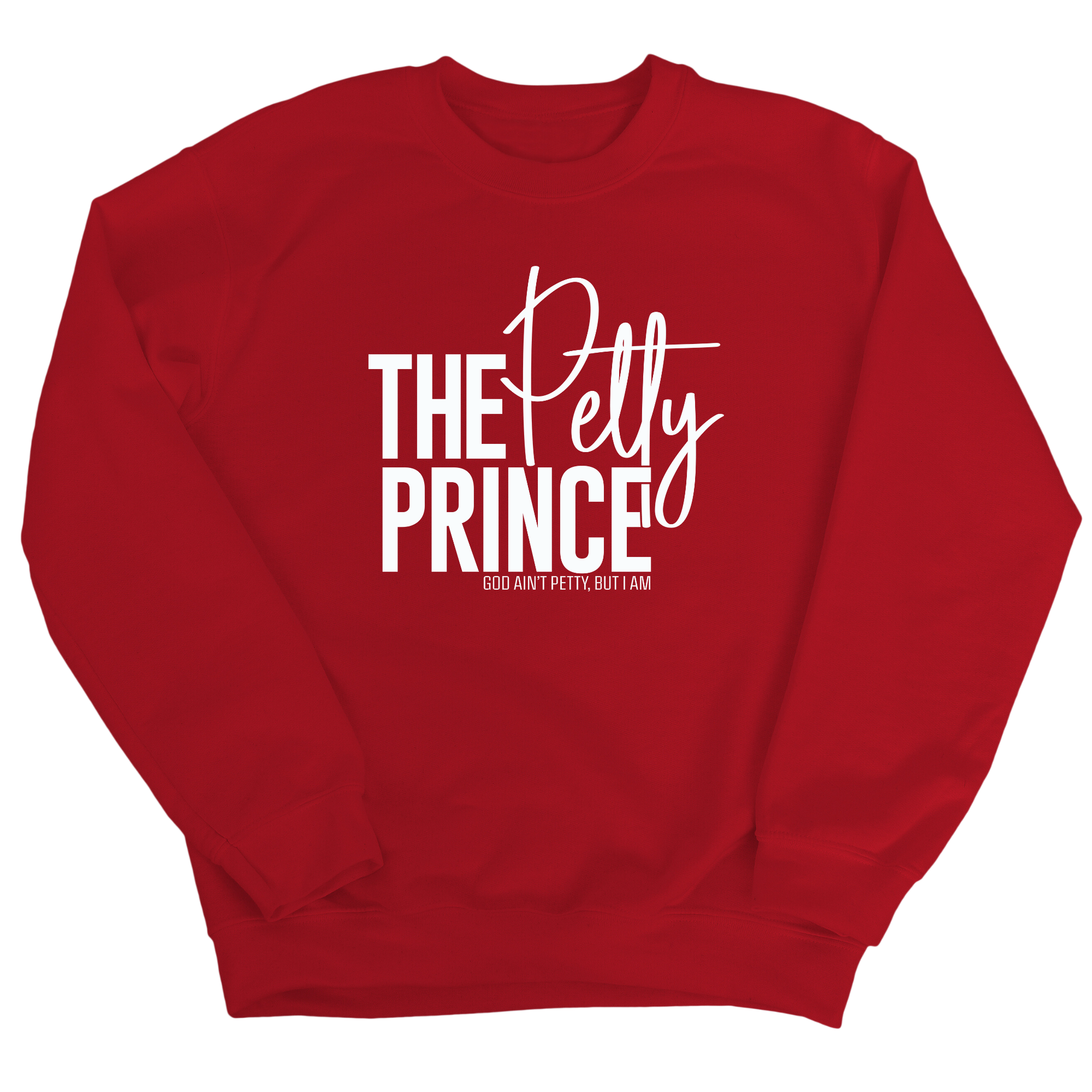 The Petty Prince Unisex Sweatshirt-Sweatshirt-The Original God Ain't Petty But I Am