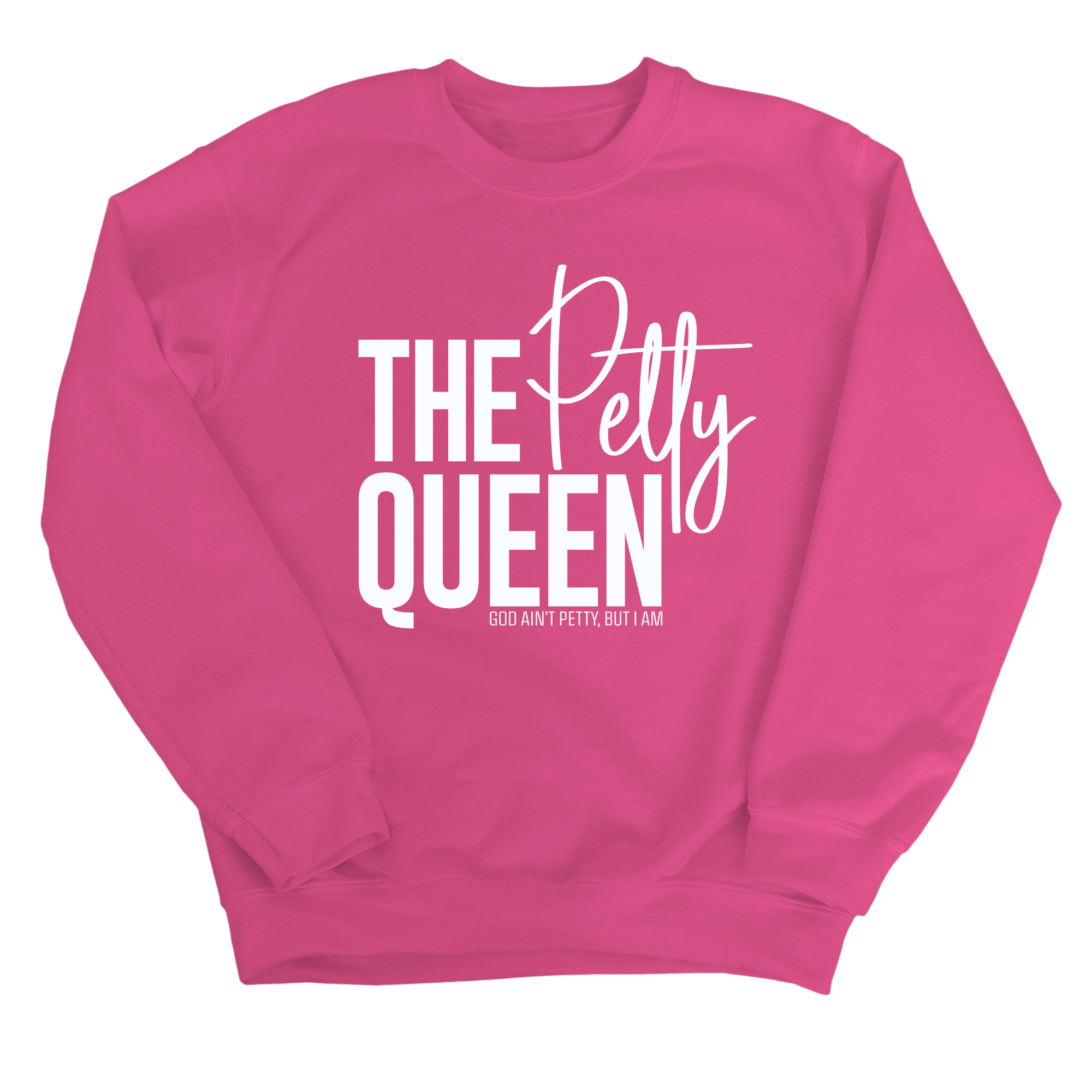 The Petty Queen Unisex Sweatshirt-Sweatshirt-The Original God Ain't Petty But I Am