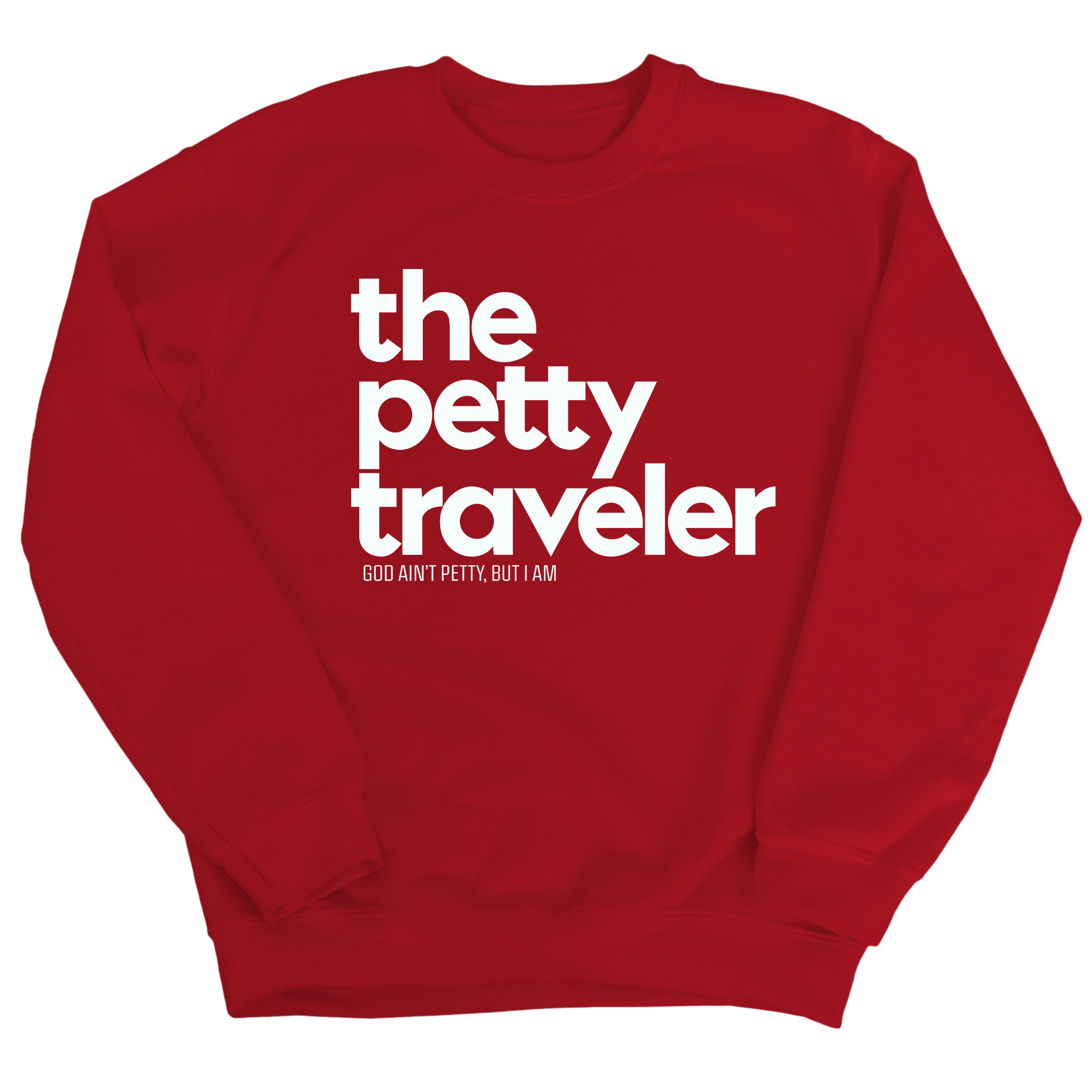 The Petty Traveler Unisex Sweatshirt-Sweatshirt-The Original God Ain't Petty But I Am