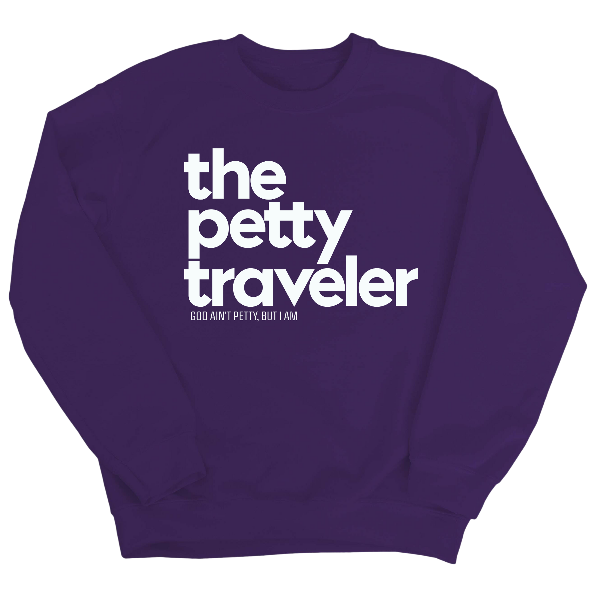 The Petty Traveler Unisex Sweatshirt-Sweatshirt-The Original God Ain't Petty But I Am