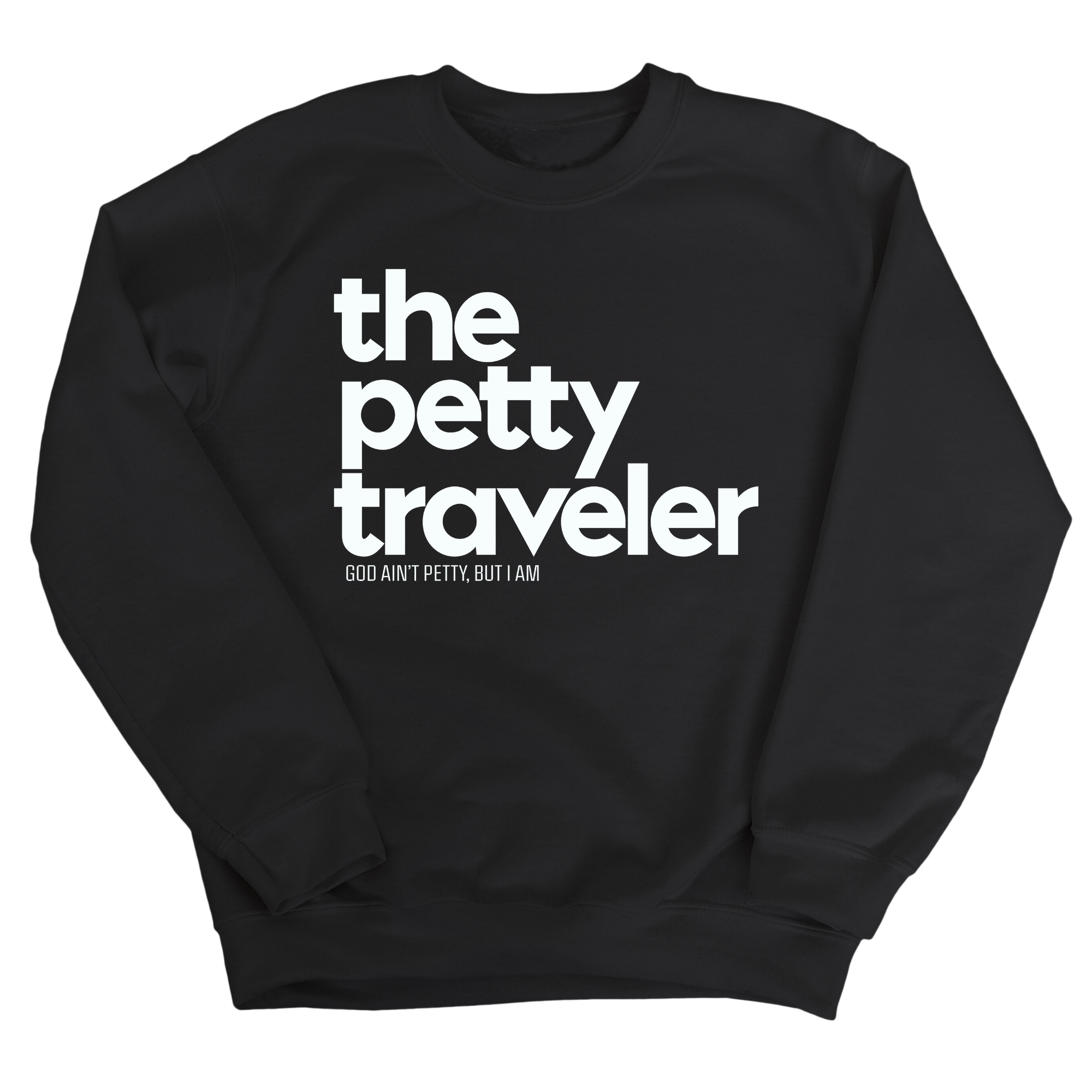 The Petty Traveler Unisex Sweatshirt-Sweatshirt-The Original God Ain't Petty But I Am