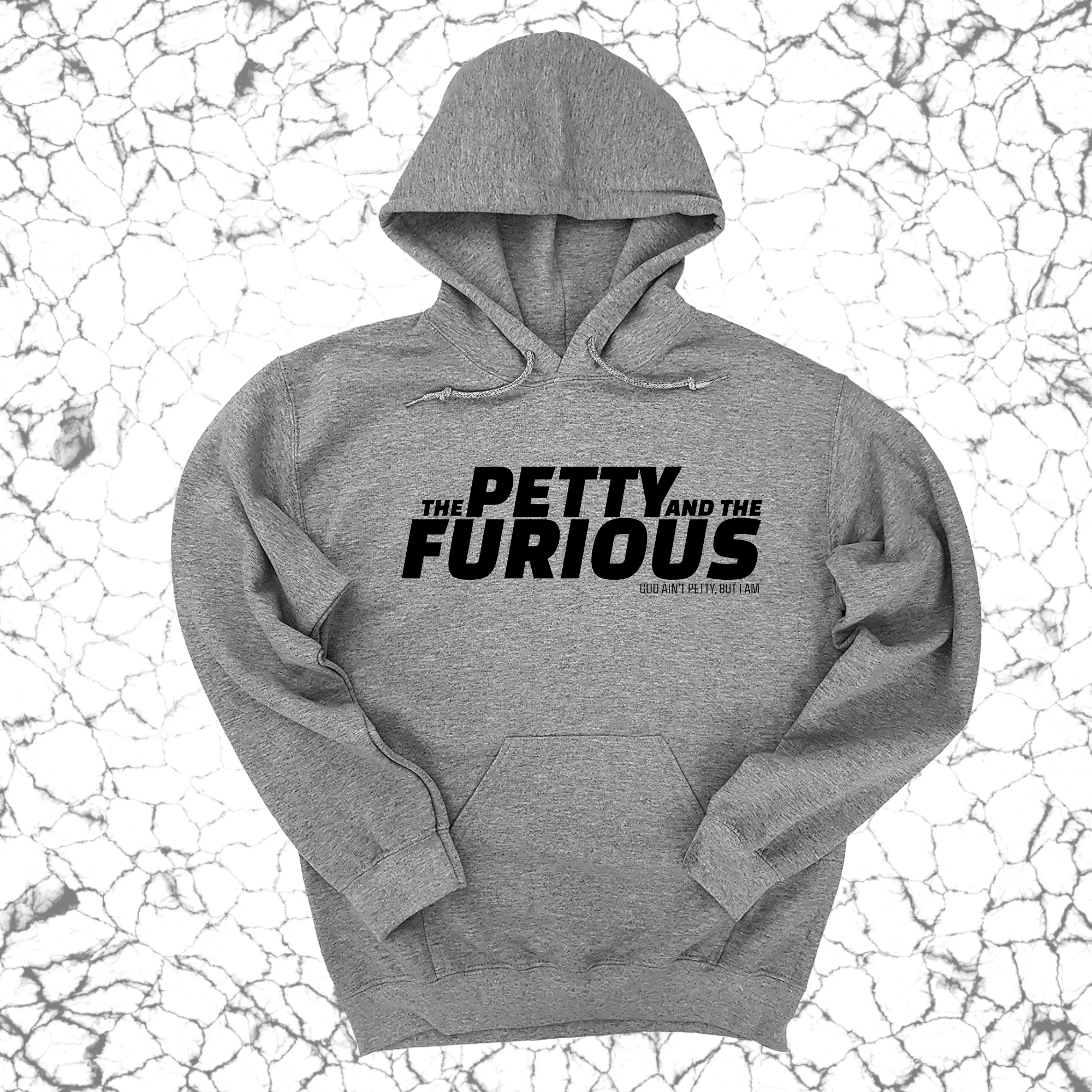 The Petty and the Furious Unisex Hoodie-Hoodie-The Original God Ain't Petty But I Am