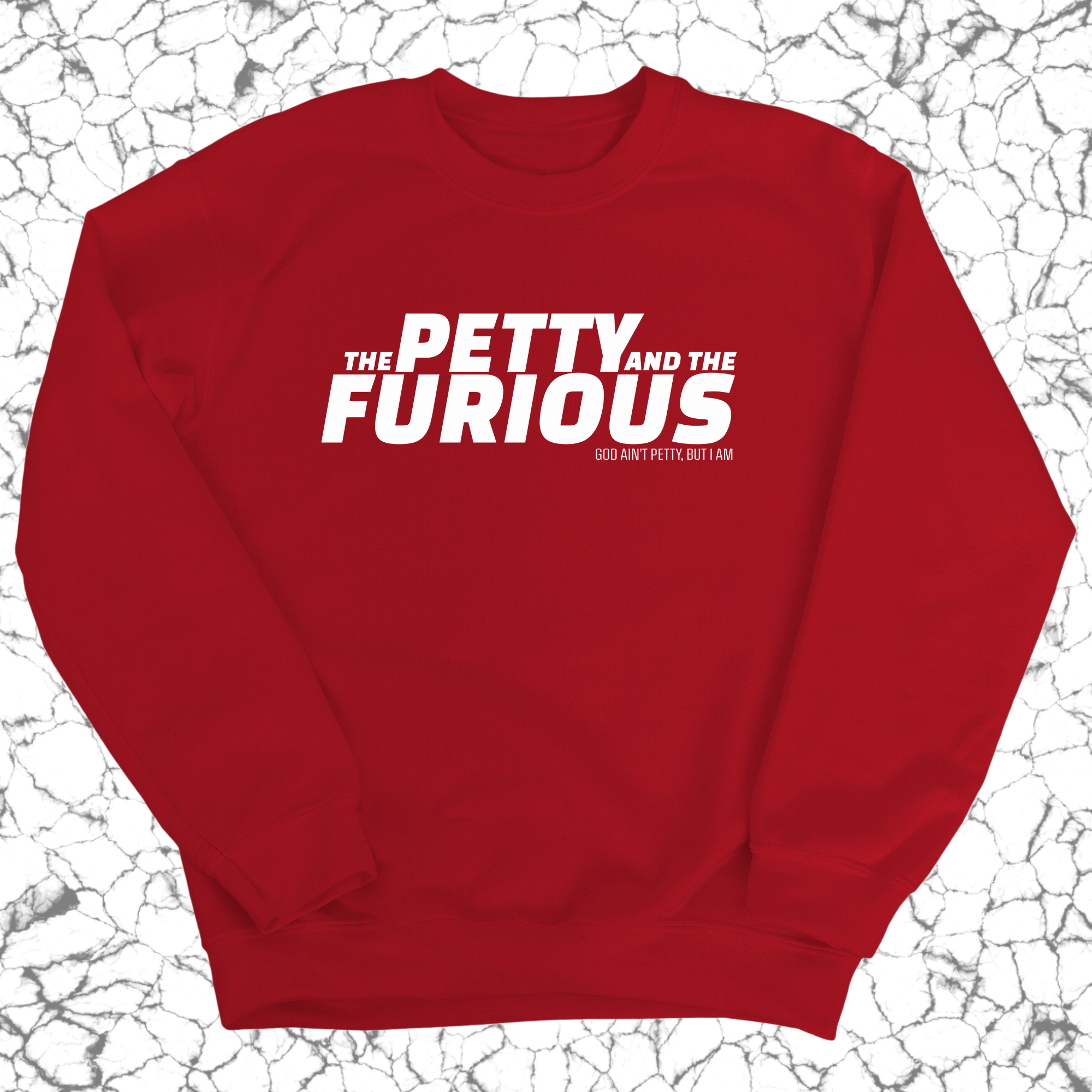 The Petty and the Furious Unisex Sweatshirt-Sweatshirt-The Original God Ain't Petty But I Am