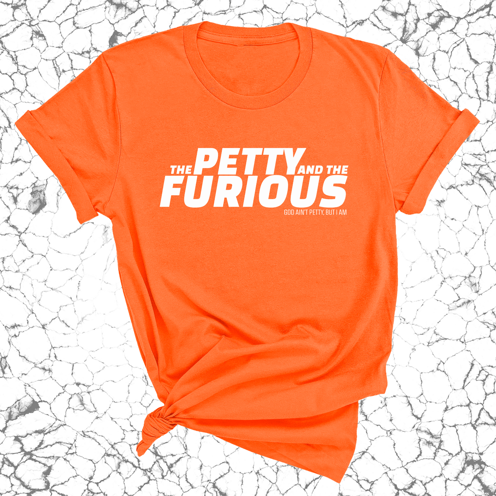 The Petty and the Furious Unisex Tee-T-Shirt-The Original God Ain't Petty But I Am