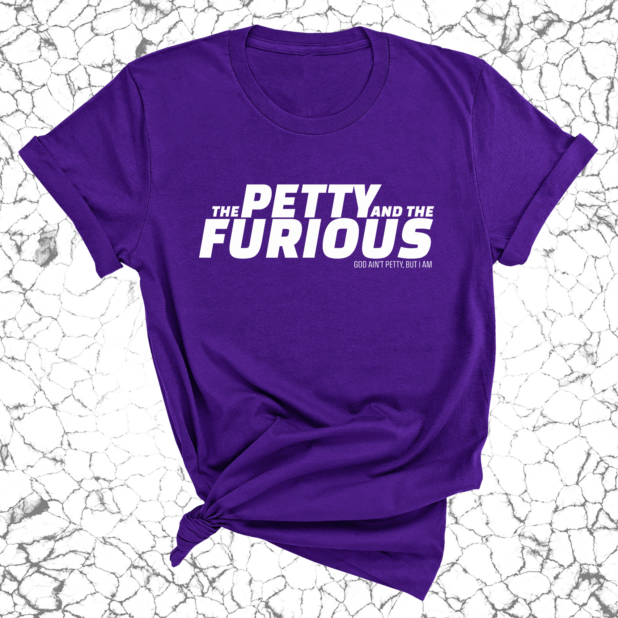 The Petty and the Furious Unisex Tee-T-Shirt-The Original God Ain't Petty But I Am