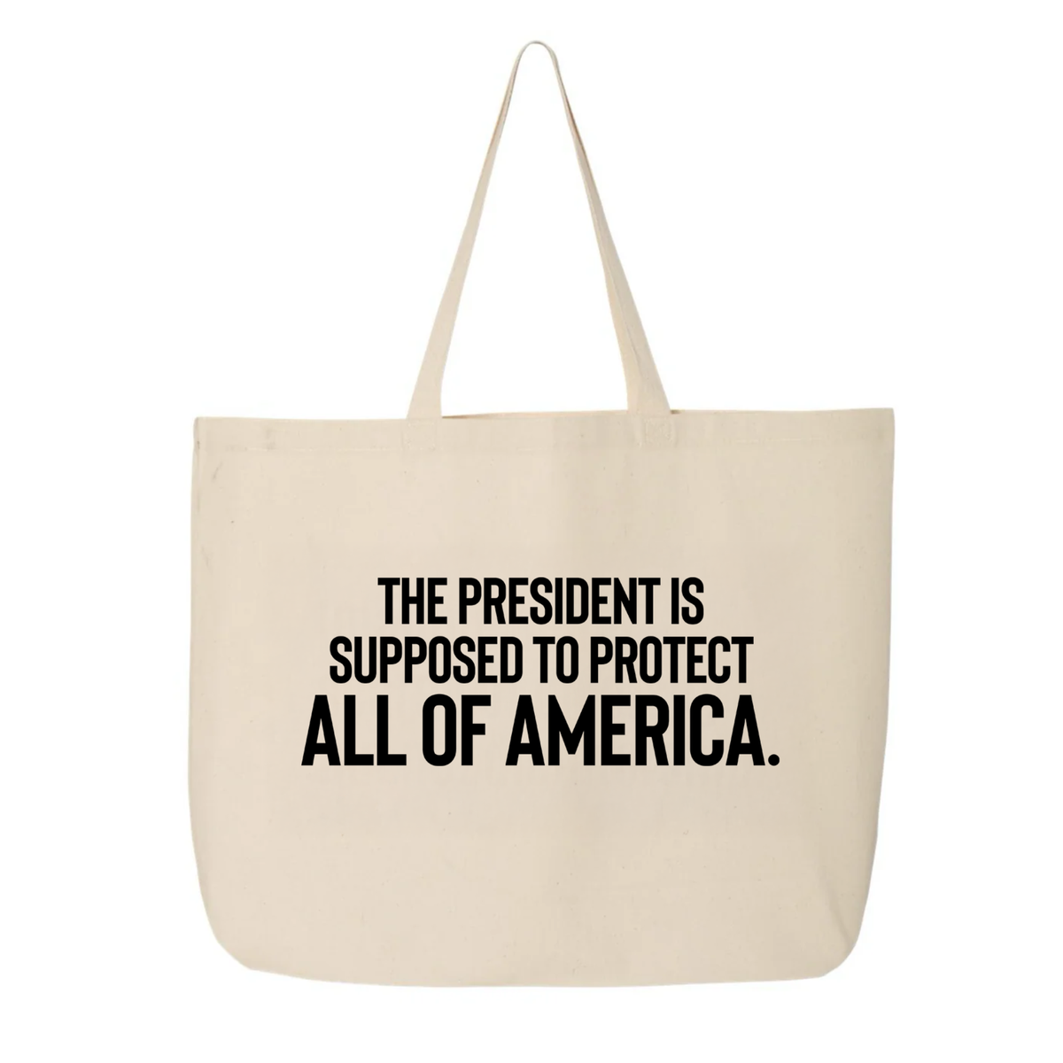 The President Is Supposed to Protect All of America Tote bag-Tote Bag-The Original God Ain't Petty But I Am