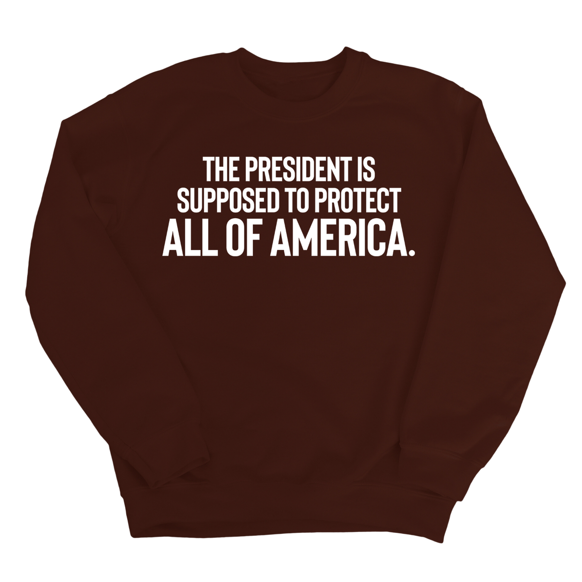 The President Is Supposed to Protect All of America Unisex Sweatshirt-Sweatshirt-The Original God Ain't Petty But I Am