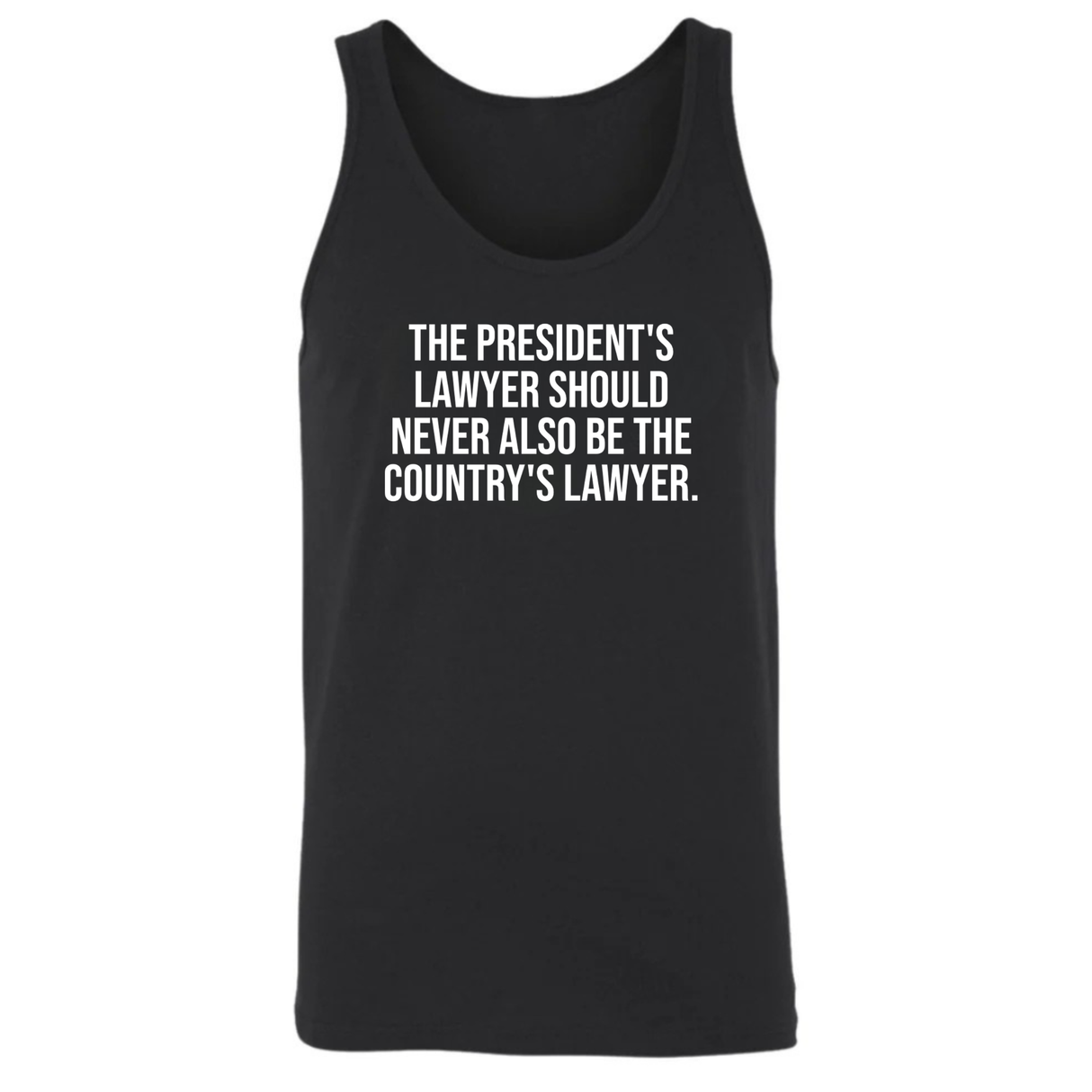 The President's Lawyer Should Never Also Be the Country's Lawyer Unisex Tank Top-T-Shirt-The Original God Ain't Petty But I Am