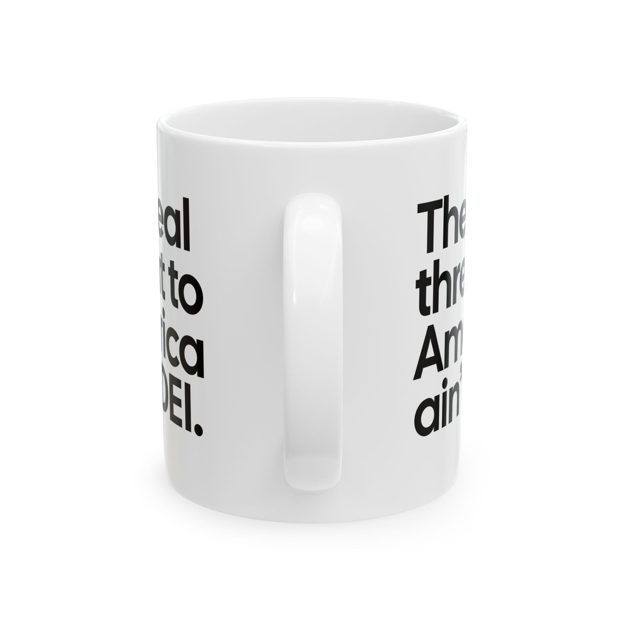 The Real Threat to America Ain’t DEI Mug 11oz (White & Black)-Mug-The Original God Ain't Petty But I Am