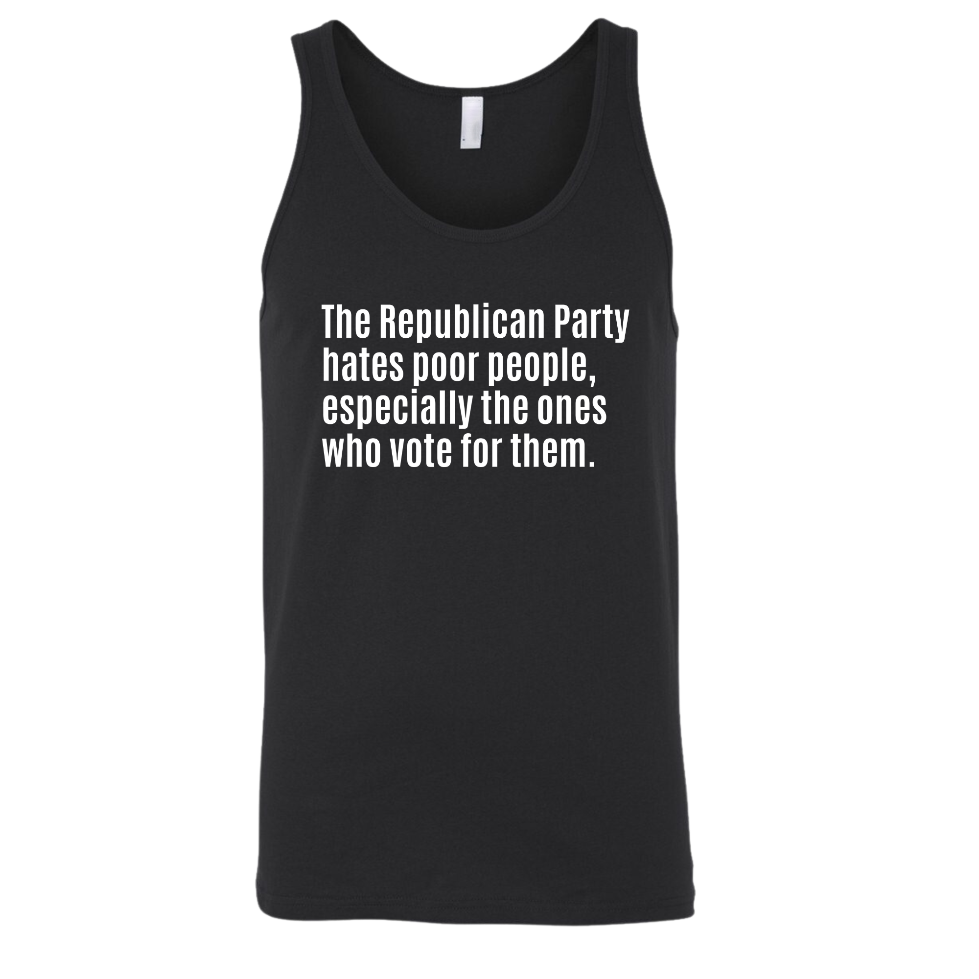 The Republican Party Hates Poor People, Especially the Ones Who Vote for Them Unisex Tank Top-T-Shirt-The Original God Ain't Petty But I Am
