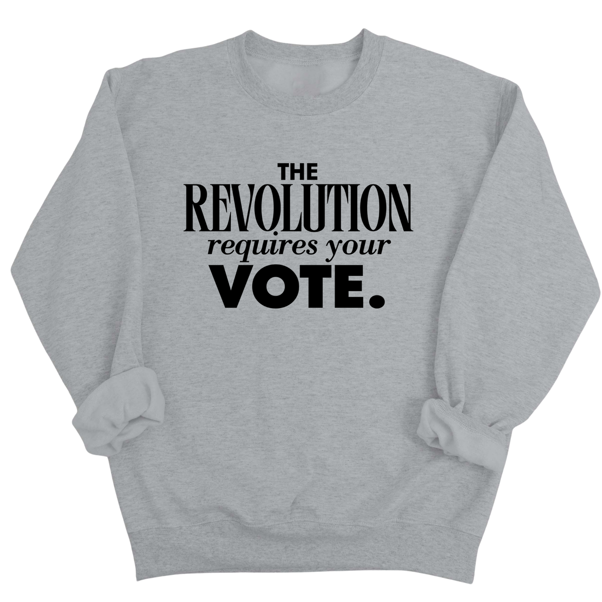 The Revolution Requires Your Vote Unisex Sweatshirt-Sweatshirt-The Original God Ain't Petty But I Am